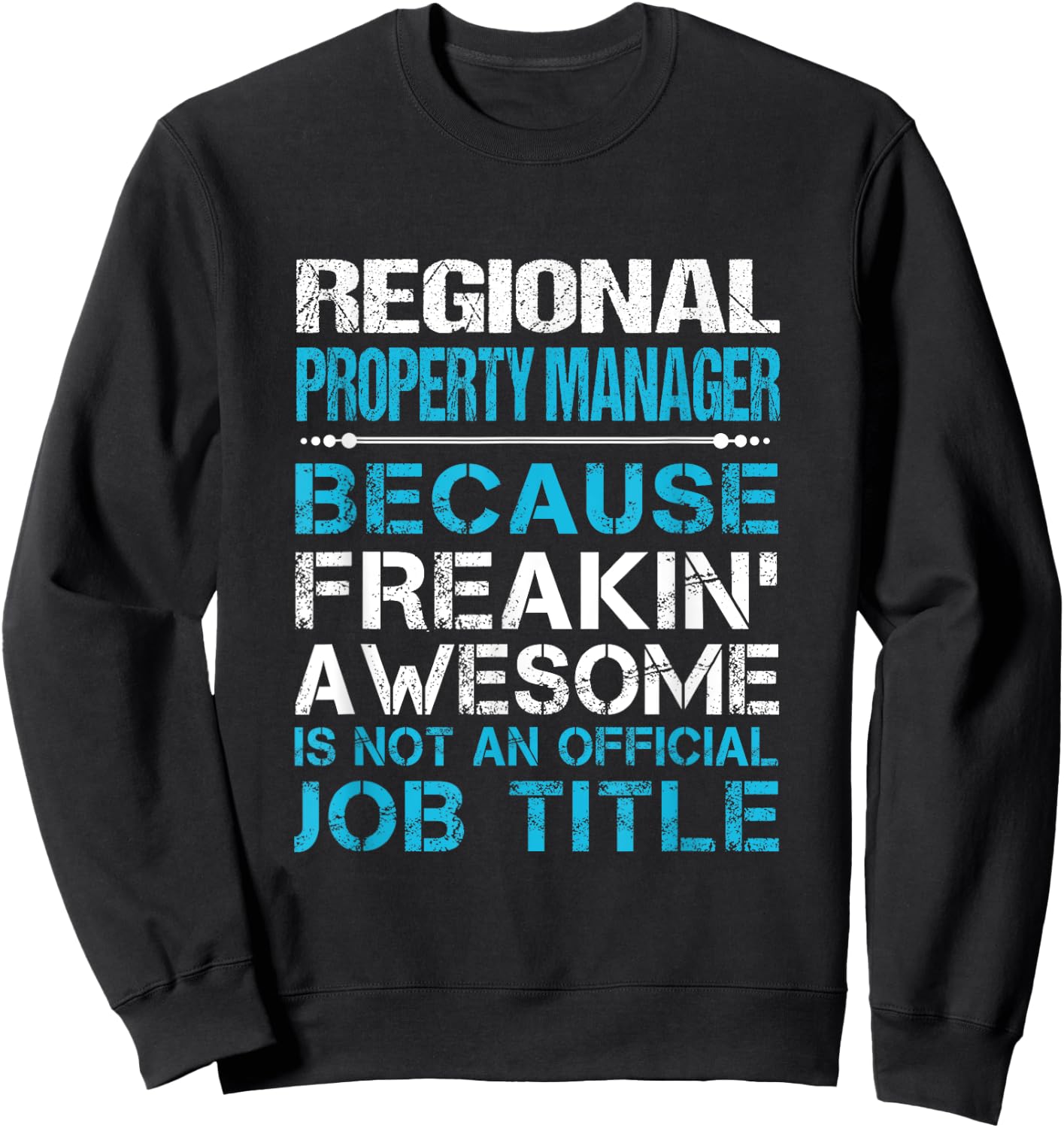 Regional Property Manager - Freaking Awesome Sweatshirt - Sweatshirt | Black