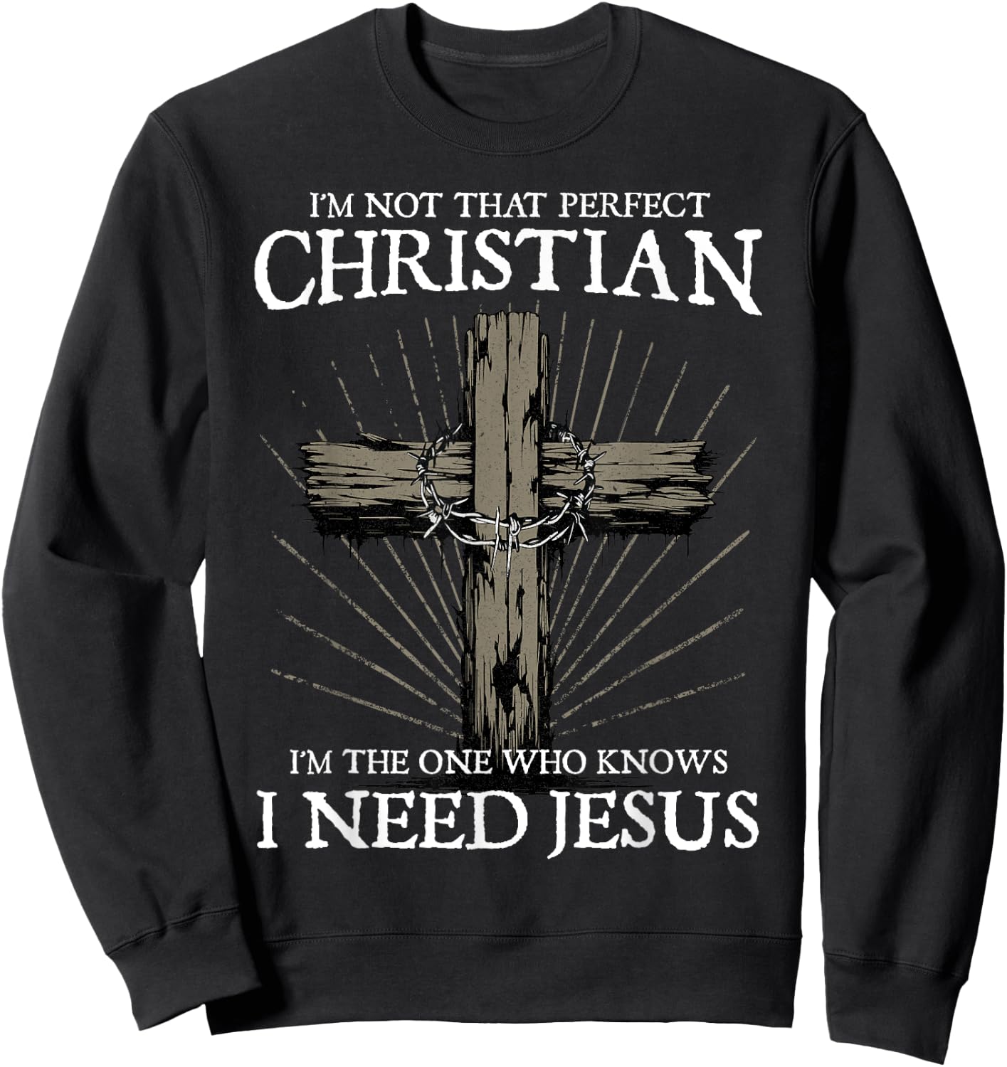 I'm Not That Perfect Christian I Need Jesus Christians Faith , Small, Black Sweatshirt - Sweatshirt | Black