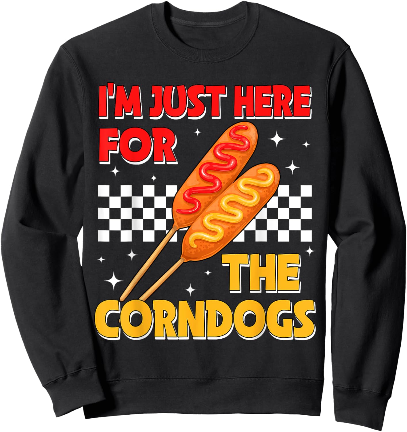 I'm Just Here For The Corn Dogs State Fair Corndog Lover Sweatshirt - Sweatshirt | Black