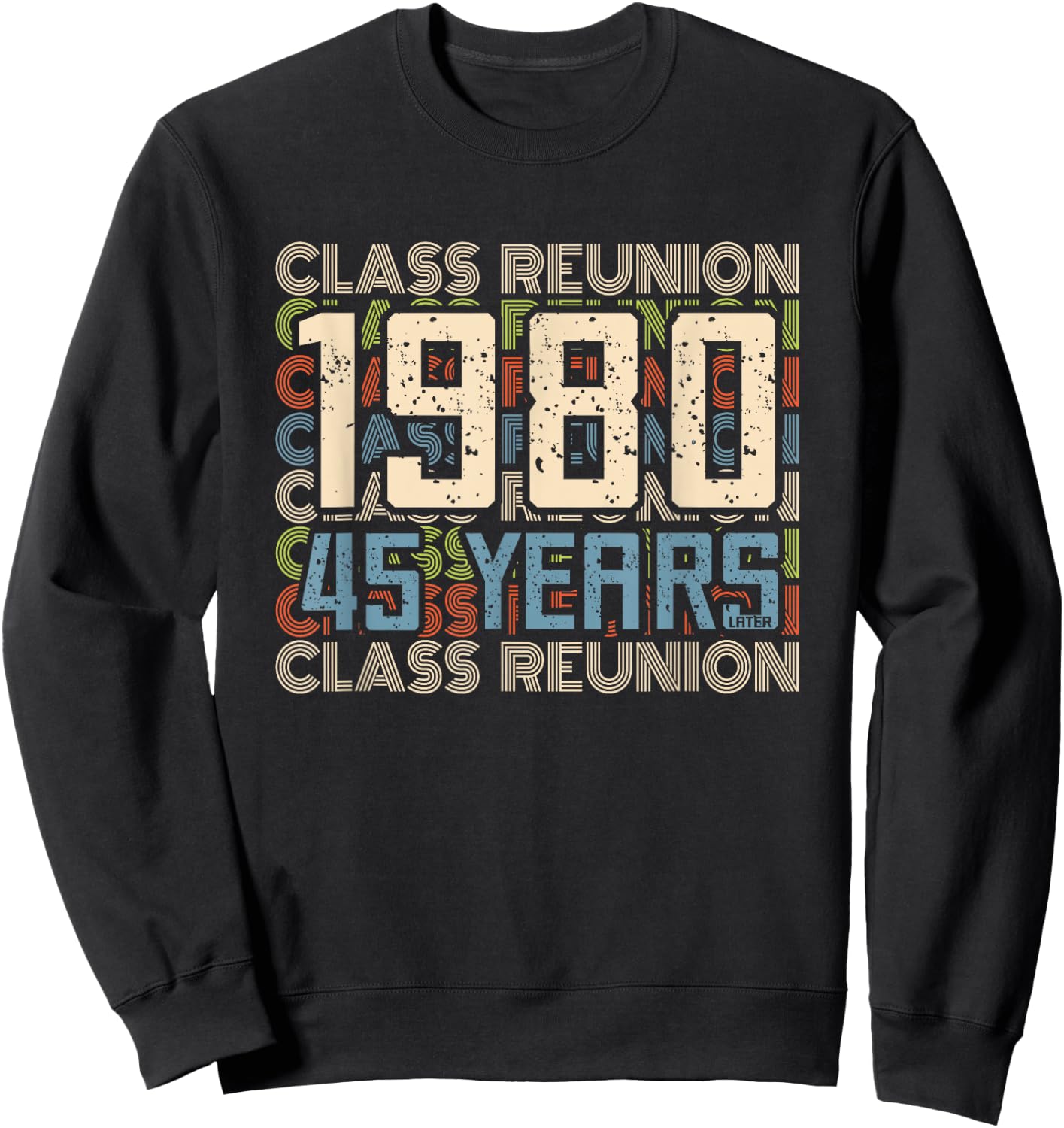 Class 1980 High School Alumni 45 Yrs Later College Reunion Sweatshirt - Sweatshirt | Black