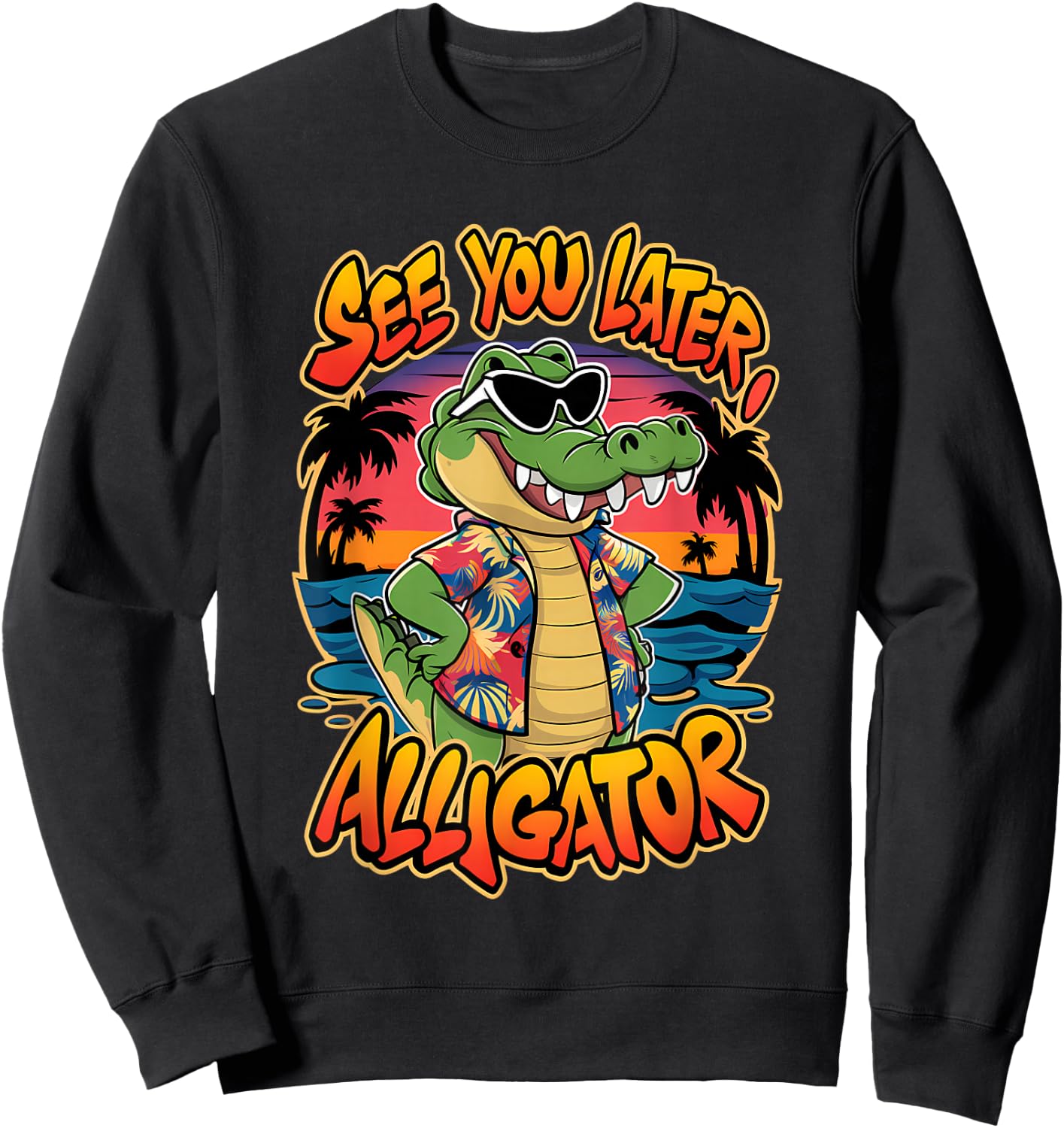 Funny Crocodile See You Later Alligator Sweatshirt - Sweatshirt | Black