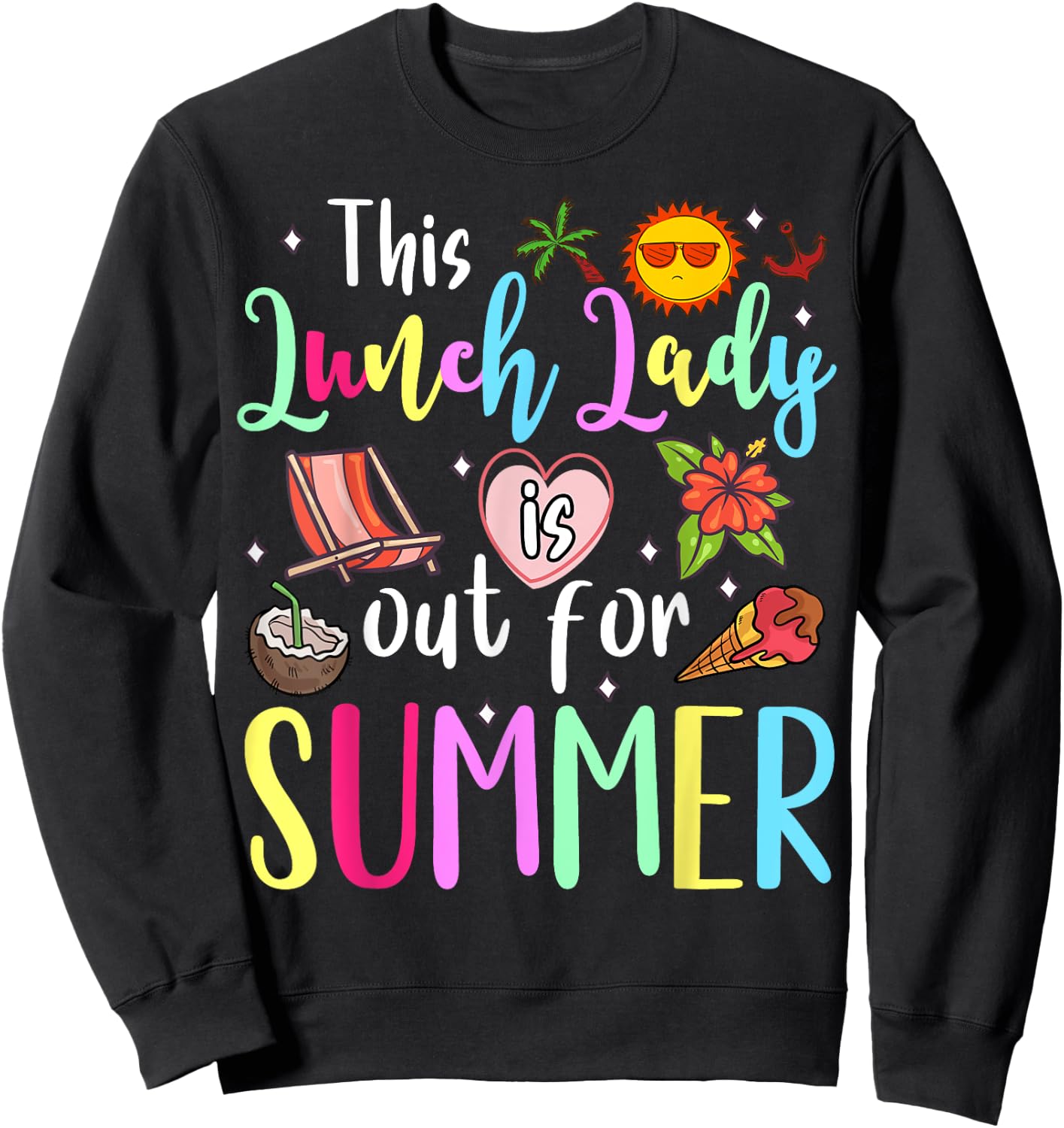 Lunch Lady Out For Summer Lunch Lady Last Day Of School Sweatshirt - Sweatshirt | Black