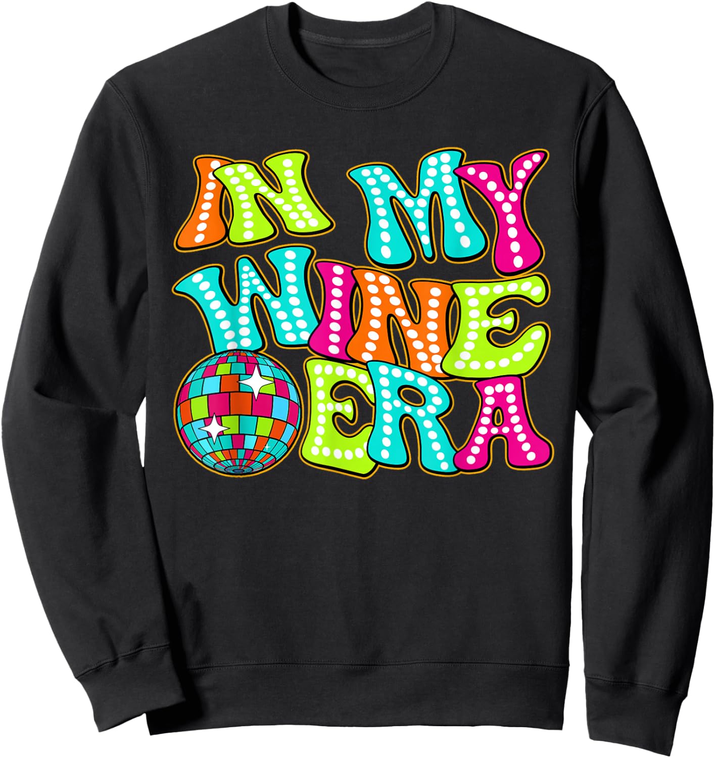Disco Groovy In My Wine Era Sweatshirt - Sweatshirt | Black