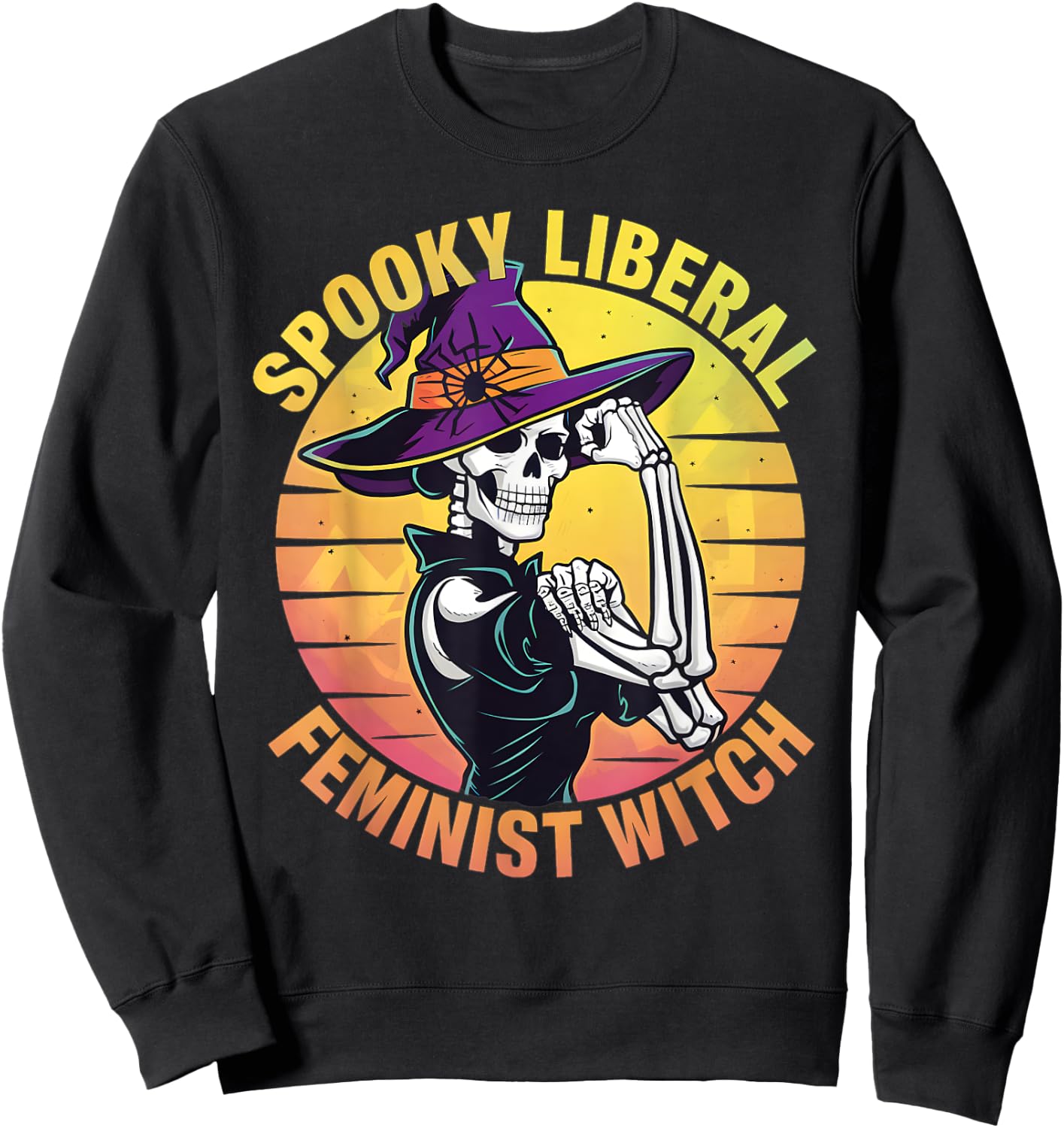 Halloween Skeleton Spooky Liberal Feminist Witch Sweatshirt - Sweatshirt | Black