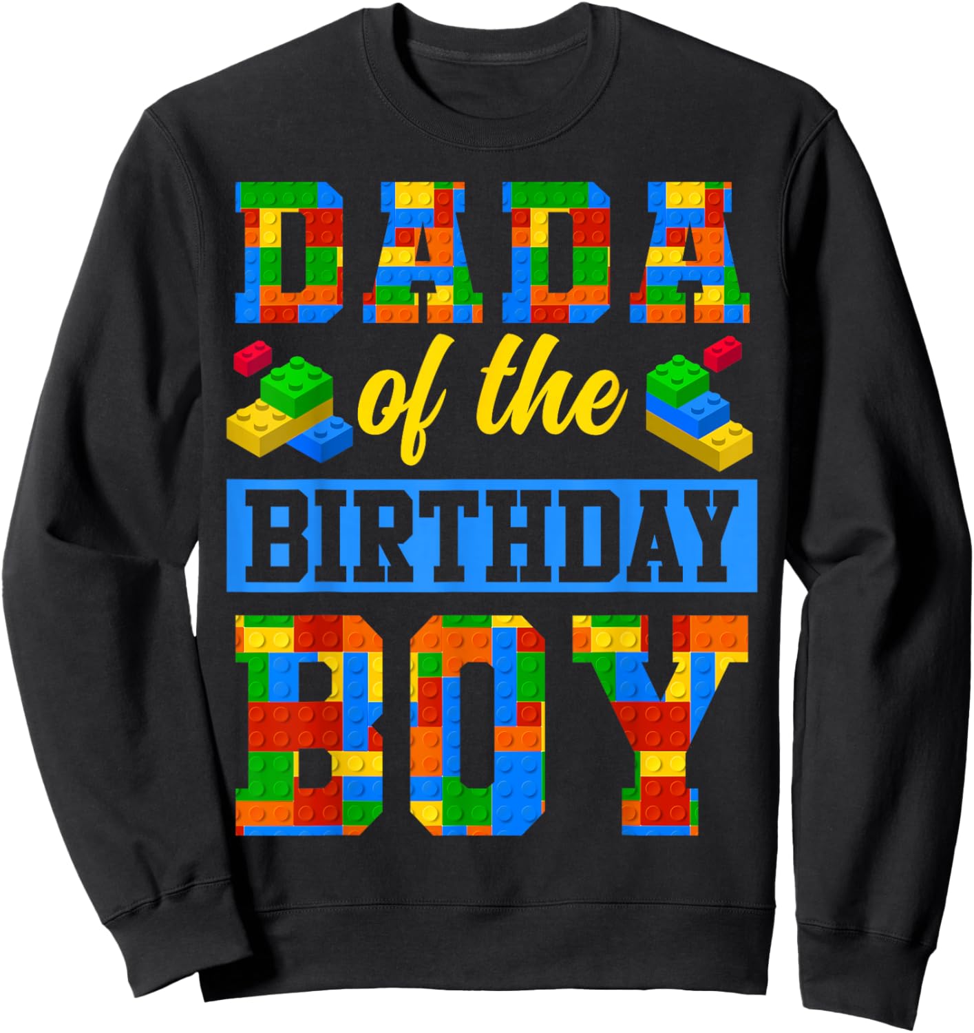 Dada Of The Birthday Boy Building Block Bday Party Sweatshirt - Sweatshirt | Black