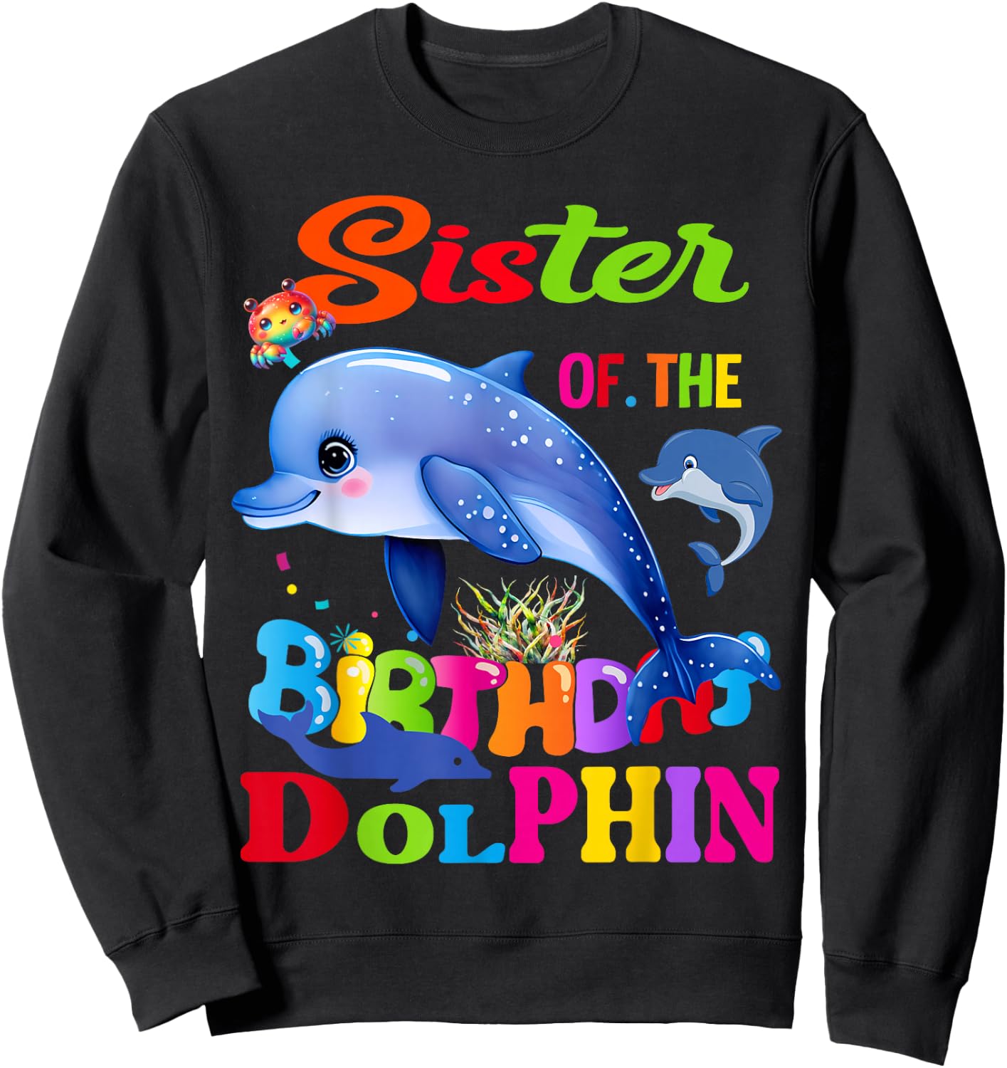 Dolphin Sister Of The Birthday Dolphin Sister Birthday Sweatshirt - Sweatshirt | Black