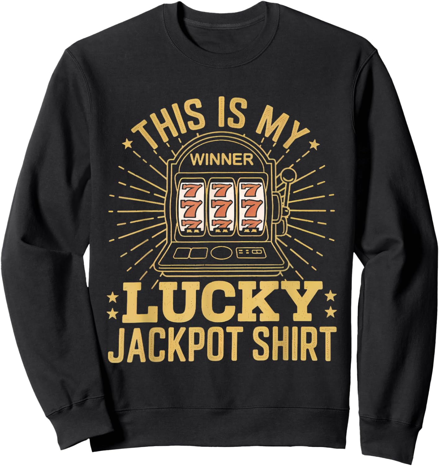 This Is My Lucky Jackpot Shirt Slot Machine Casino Men Women Sweatshirt - Sweatshirt | Black