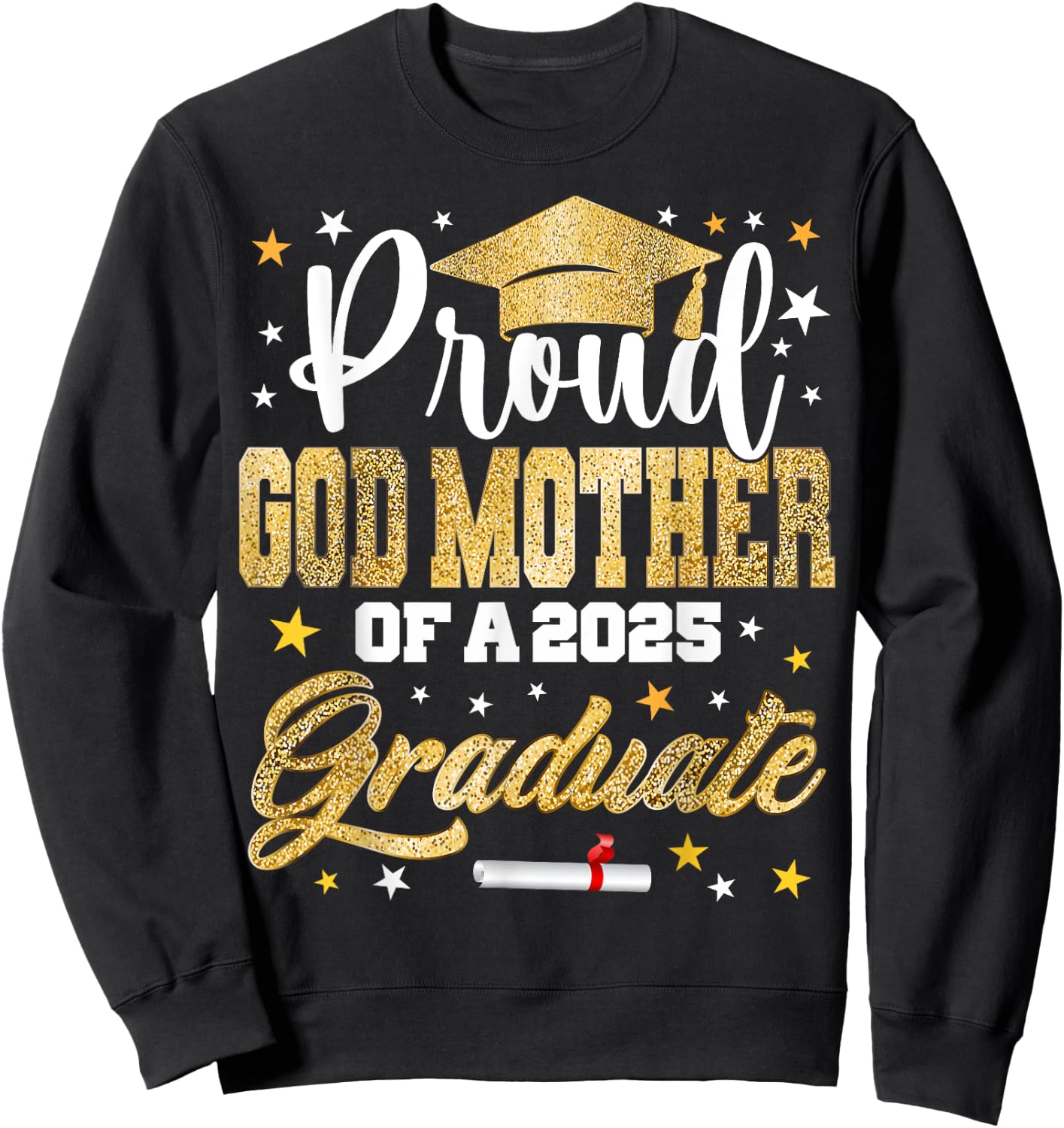 Proud God-mother of 2025 Graduate Awesome Family College Sweatshirt - Sweatshirt | Black