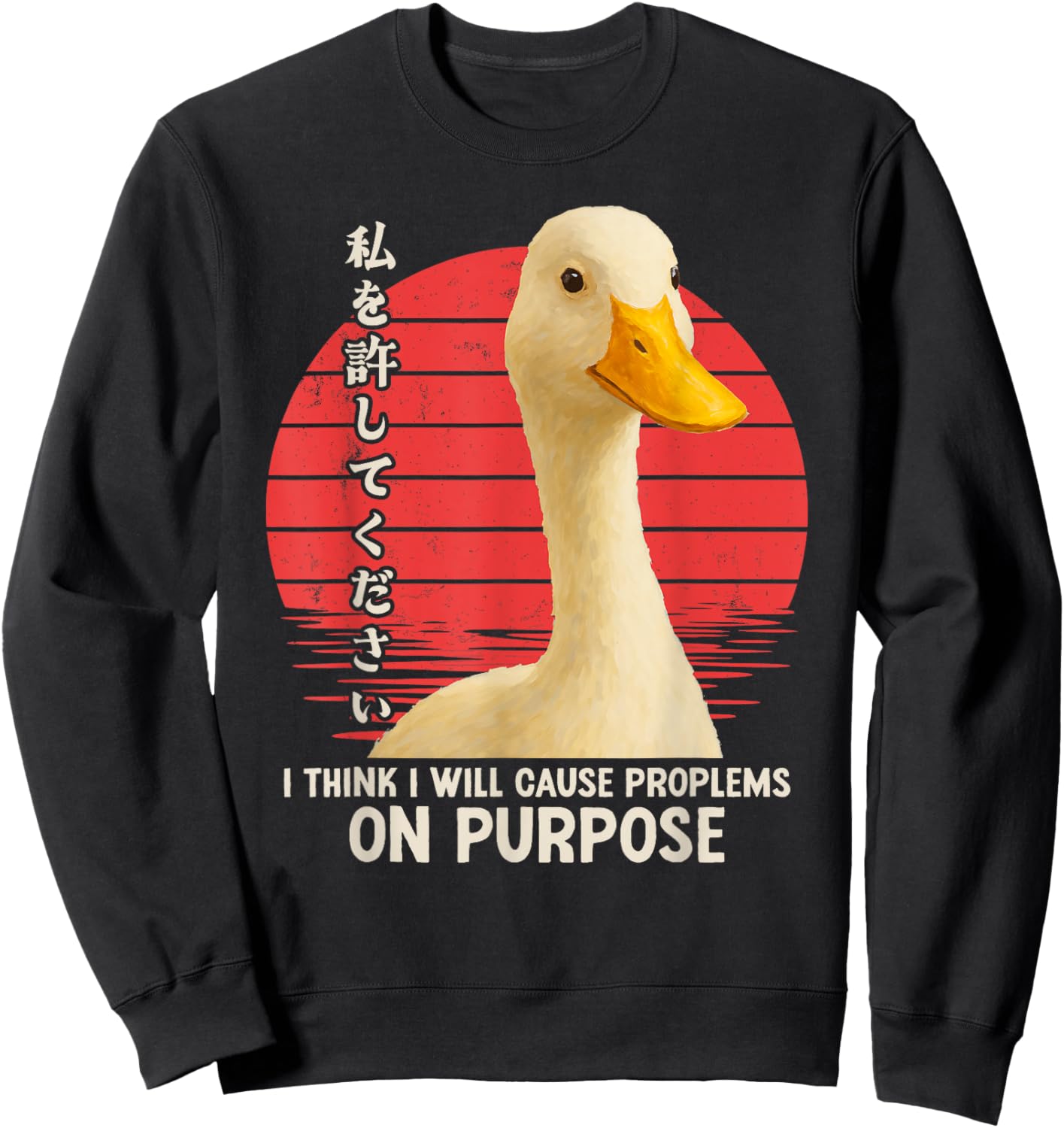 Silly Goose Funny I Think I Will Cause Problems On Purpose Sweatshirt - Sweatshirt | Black