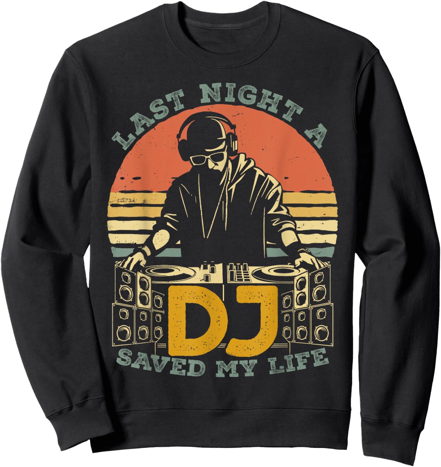 Last Night A DJ Saved My Life Retro Vintage Sun Music Sweatshirt - Sweatshirt | Black