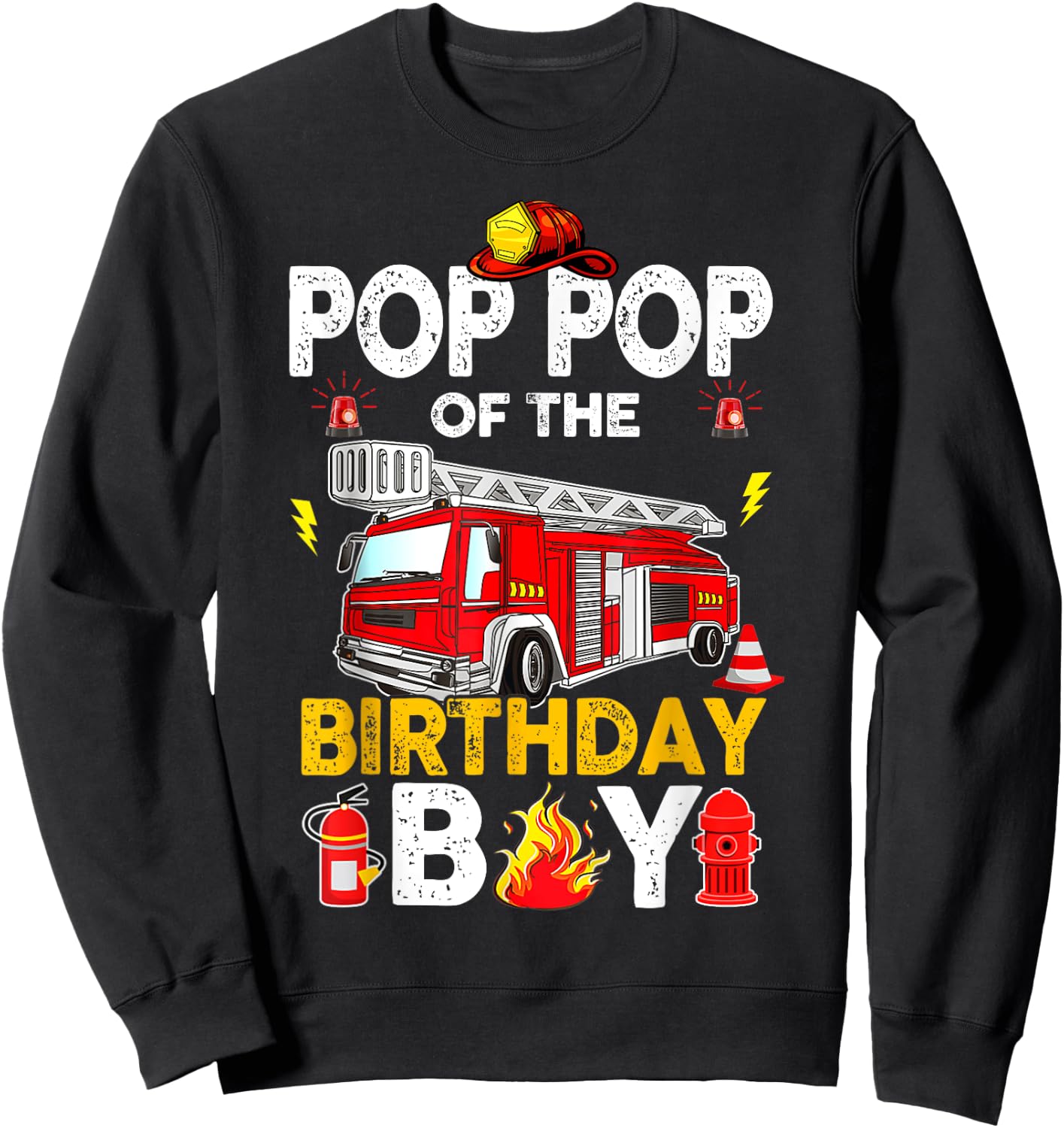 Pop Pop Of The Birthday Boy Fire Truck Firefighter Party Sweatshirt - Sweatshirt | Black