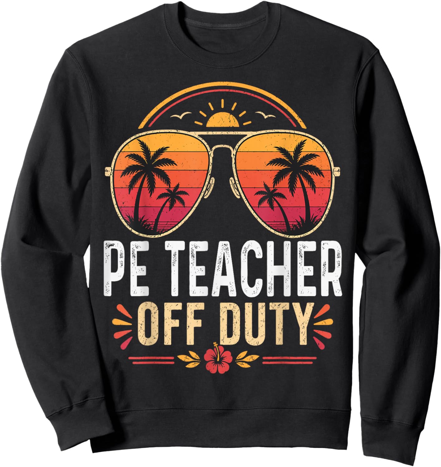 PE Teacher Off Duty Last Day of School Retro Sunset Sweatshirt - Sweatshirt | Black