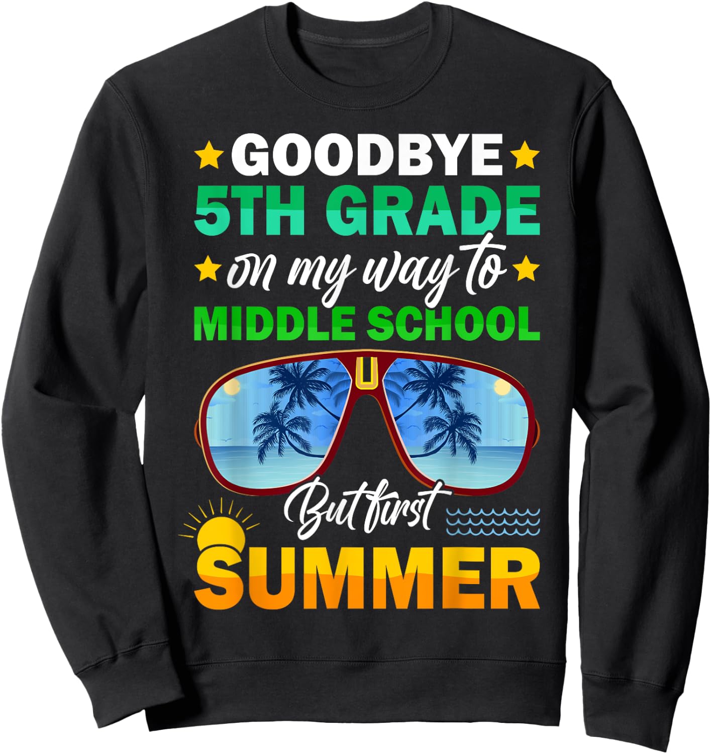 Goodbye 5th Grade Graduation 2024 On My Way to Middle School Sweatshirt - Sweatshirt | Black