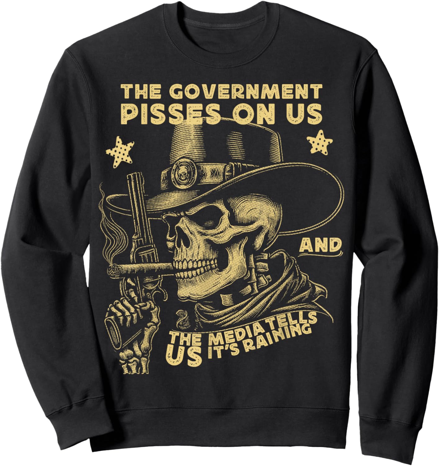 Government Pisses On Us And The Media Tell Us It's Raining Sweatshirt - Sweatshirt | Black