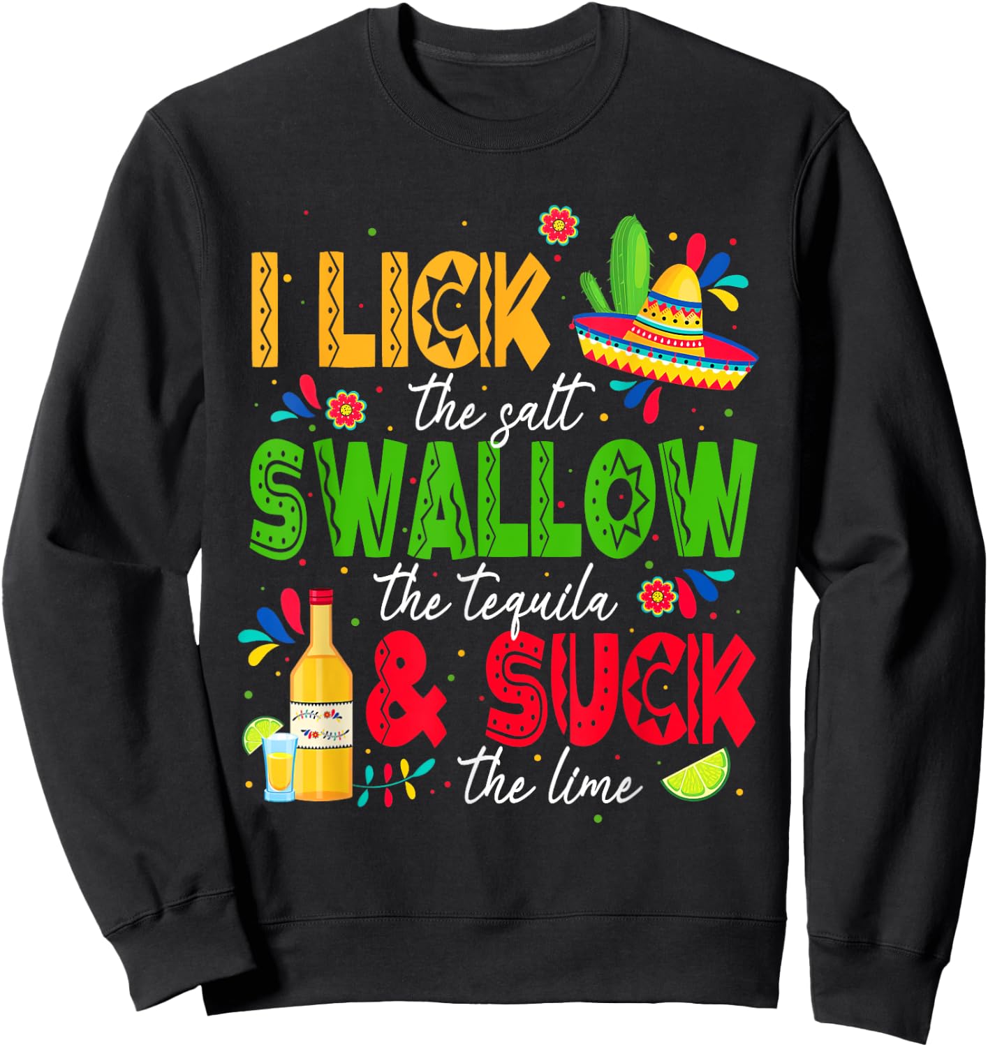 I Lick the Salt Swallow The Tequila Cinco De Mayo Fiesta Sweatshirt - Sweatshirt | Black