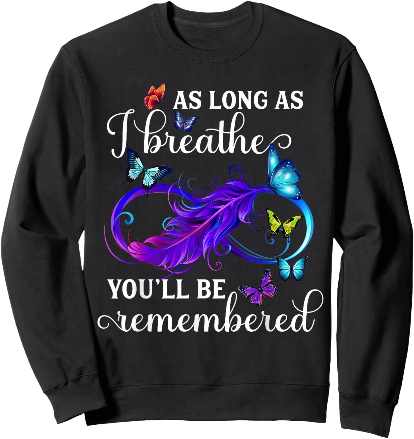 As Long As I Breathe You'll Be Remembered Infinity Butterfly Sweatshirt - Sweatshirt | Black