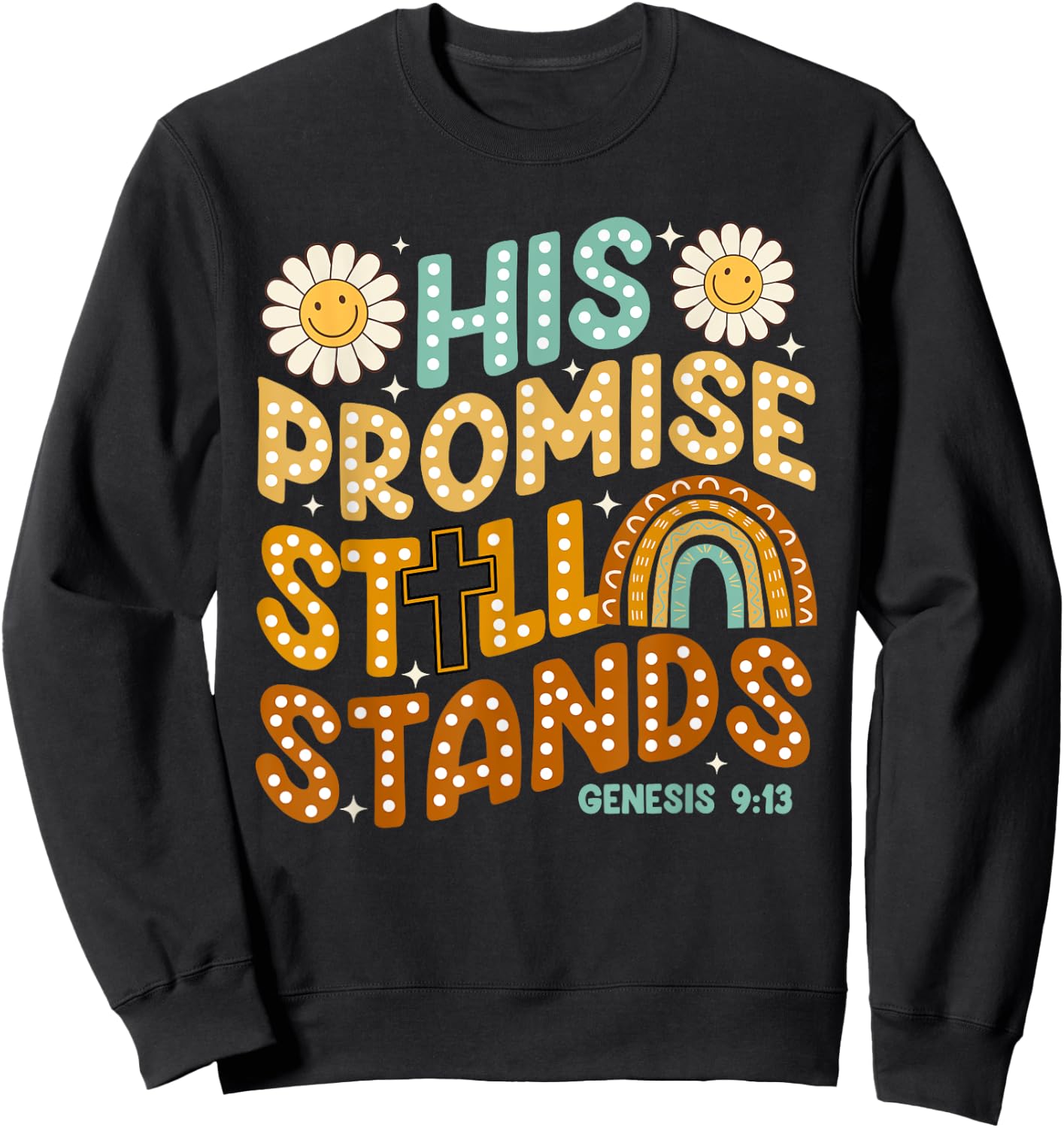 His Promise Still Stands, God's Promises, Boho Christian Sweatshirt - Sweatshirt | Black