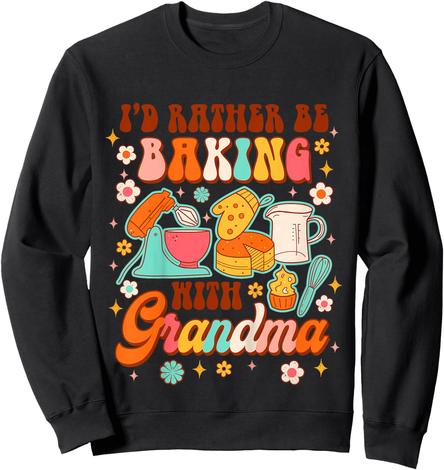 Kids Baker Baking Lover Baby I'd Rather Be Baking With Grandma Sweatshirt - Sweatshirt | Black