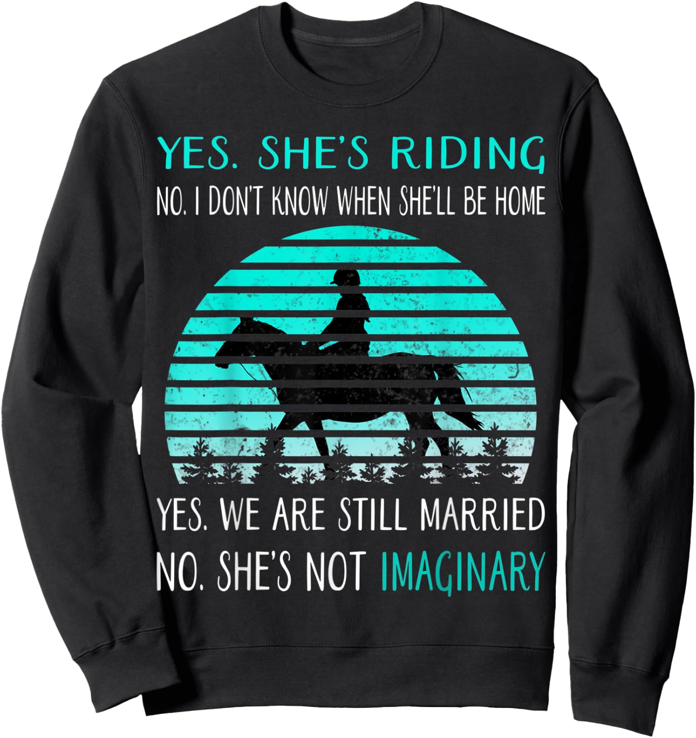 Yes She's Riding no i Don't Know When She'll be home Sweatshirt - Sweatshirt | Black