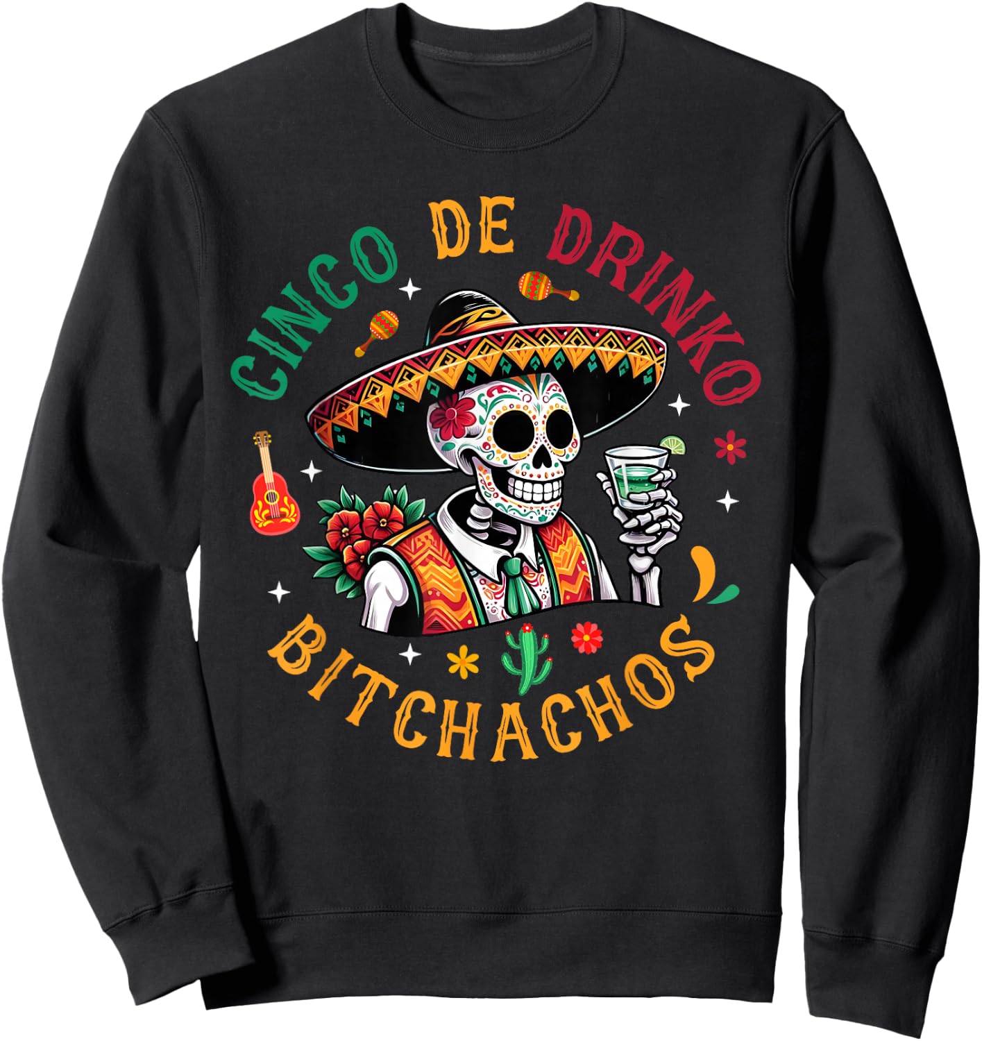 Cinco De Drinko Bitchachos Funny Cinco De Mayo Drinking Sweatshirt - Sweatshirt | Black