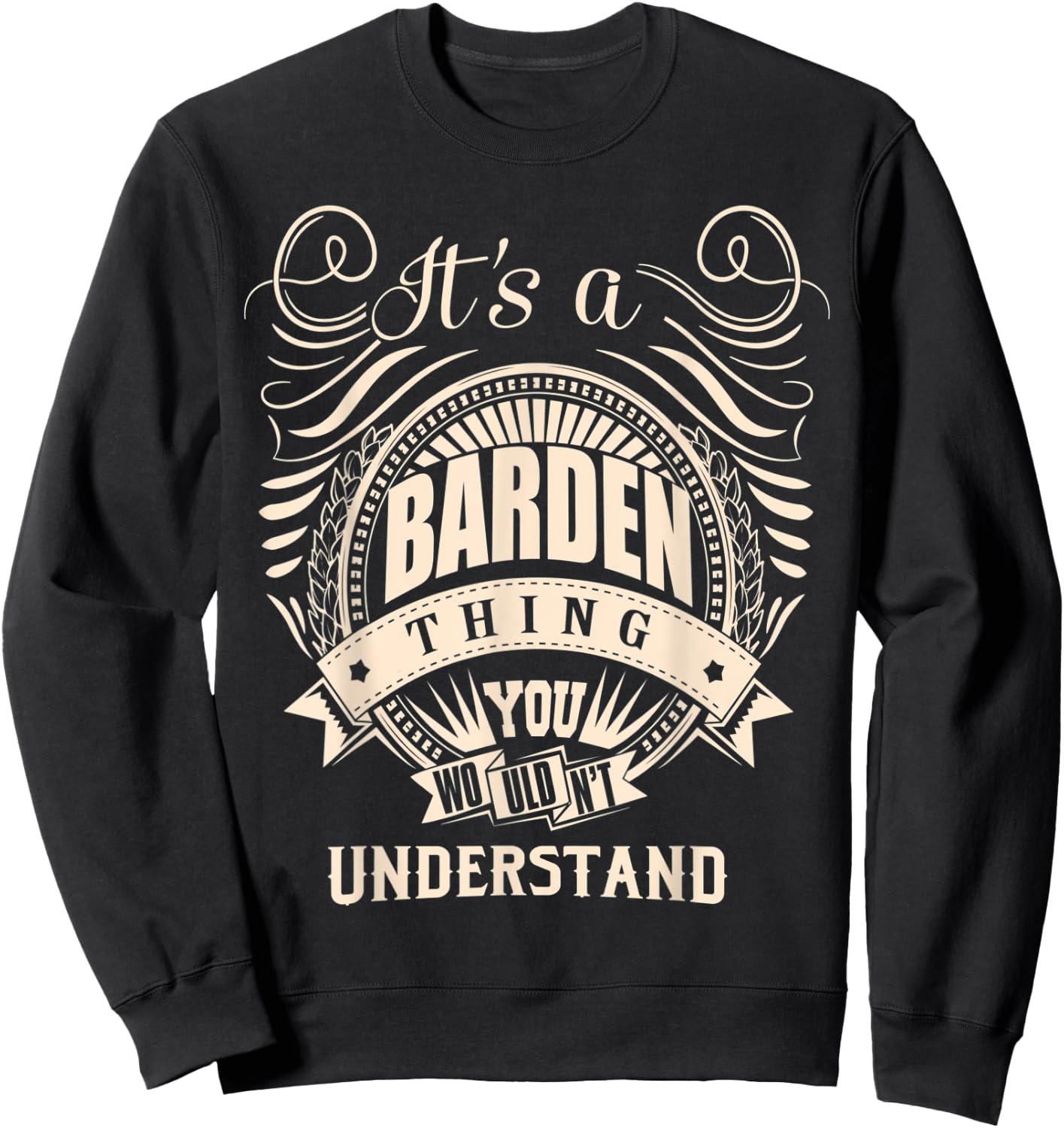 It's a BARDEN thing you wouldn't understand Gifts Sweatshirt - Sweatshirt | Black