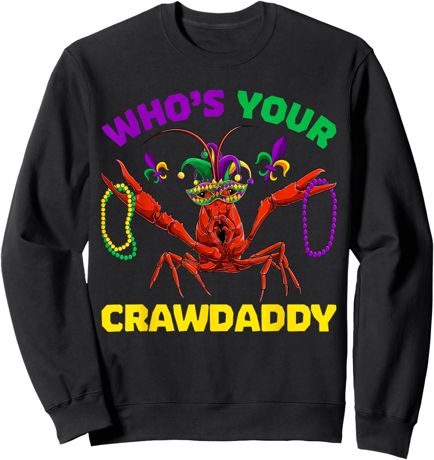 Who's Your Crawdaddy Crawfish Mardi Gras Shirts, Men Women Sweatshirt - Sweatshirt | Black