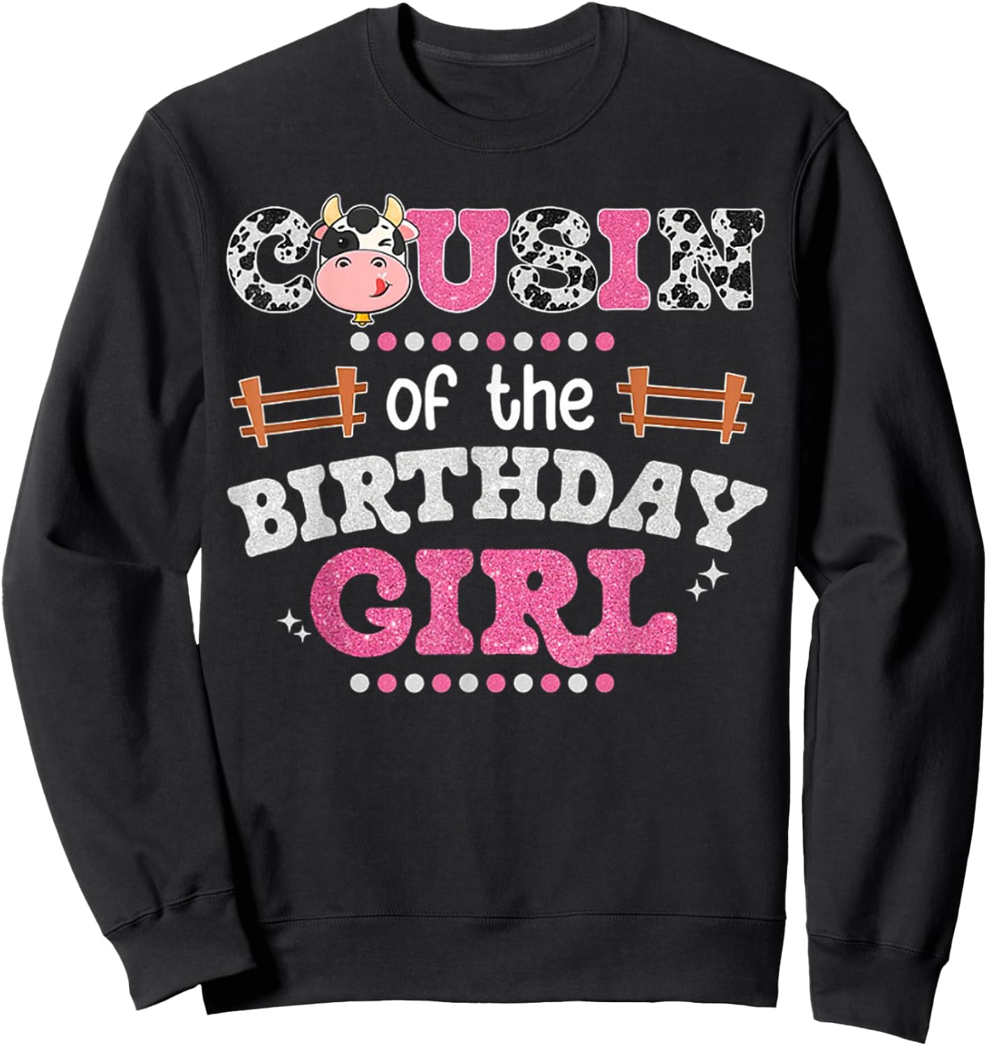 Cousin Of The Birthday Girl Farm Cow Lover Party Matching Sweatshirt - Sweatshirt | Black