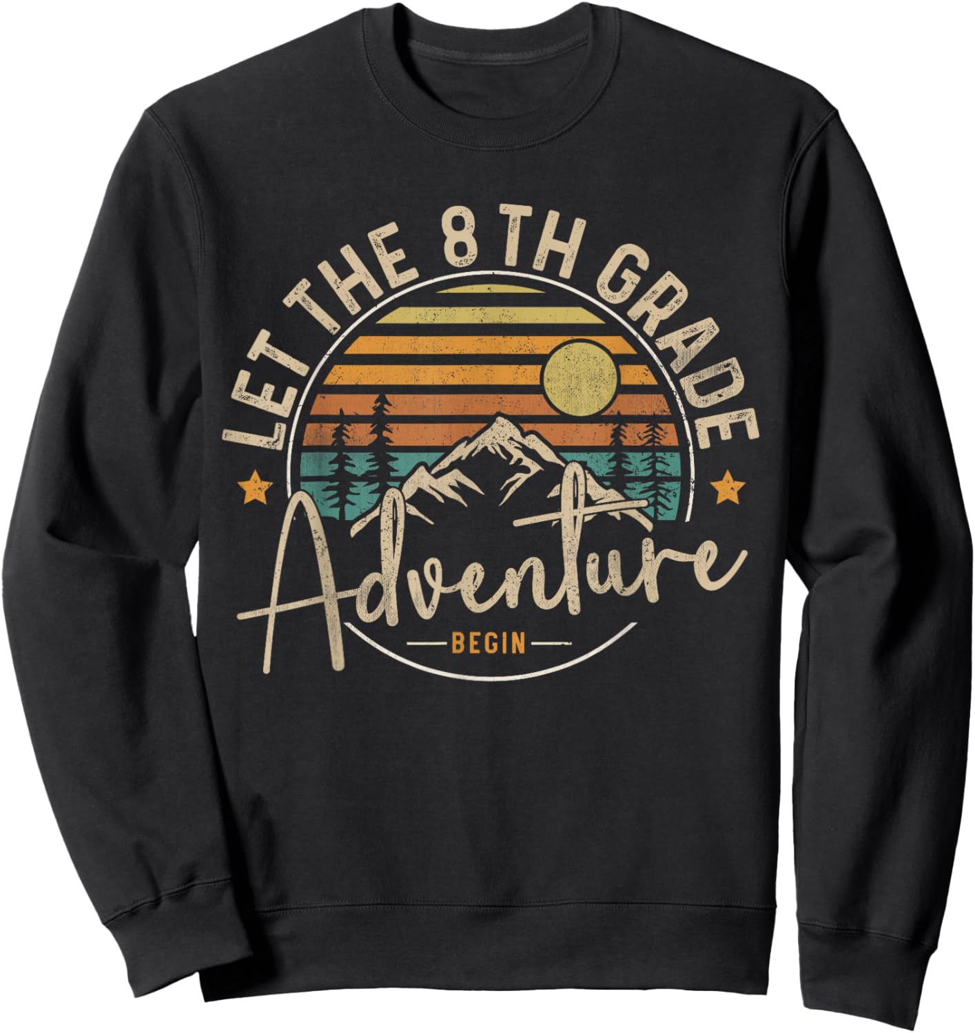 Let The 8th Grade Adventure Begin Eighth Grade Teacher Team Sweatshirt - Sweatshirt | Black