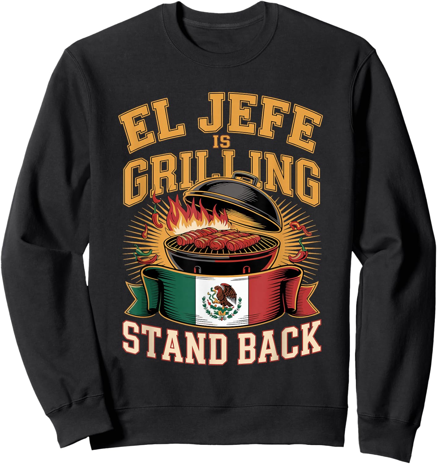 El Jefe is Grilling Stand Back Sweatshirt - Sweatshirt | Black