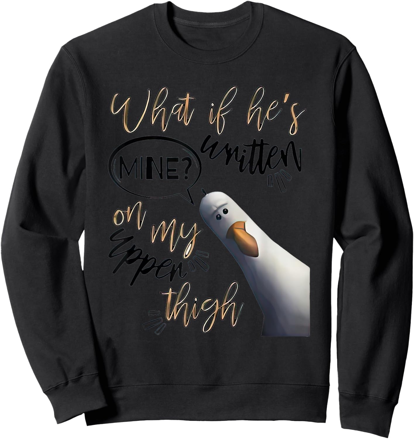 What If Hes Written Mine On My Upper Thigh Sweatshirt - Sweatshirt | Black
