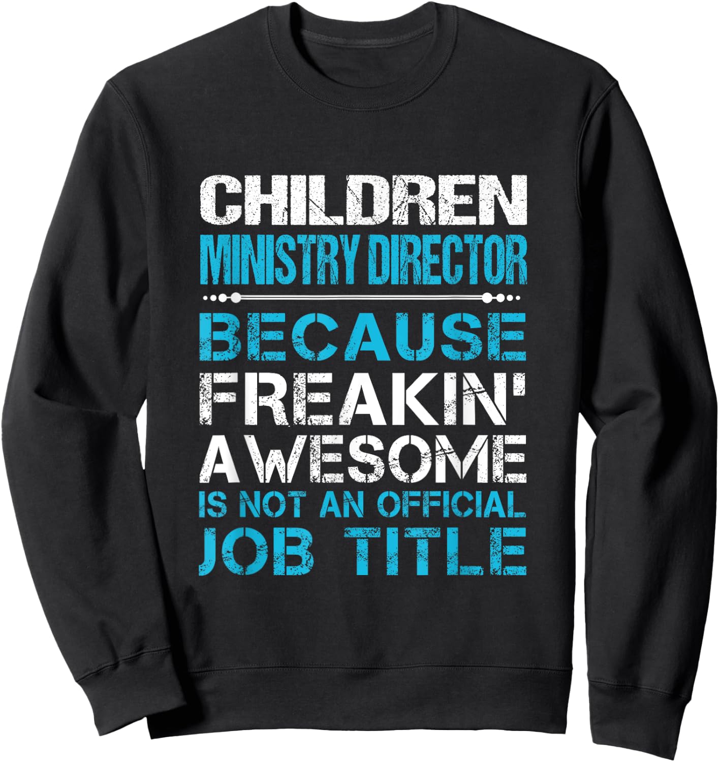 Children Ministry Director - Freaking Awesome Sweatshirt - Sweatshirt | Black