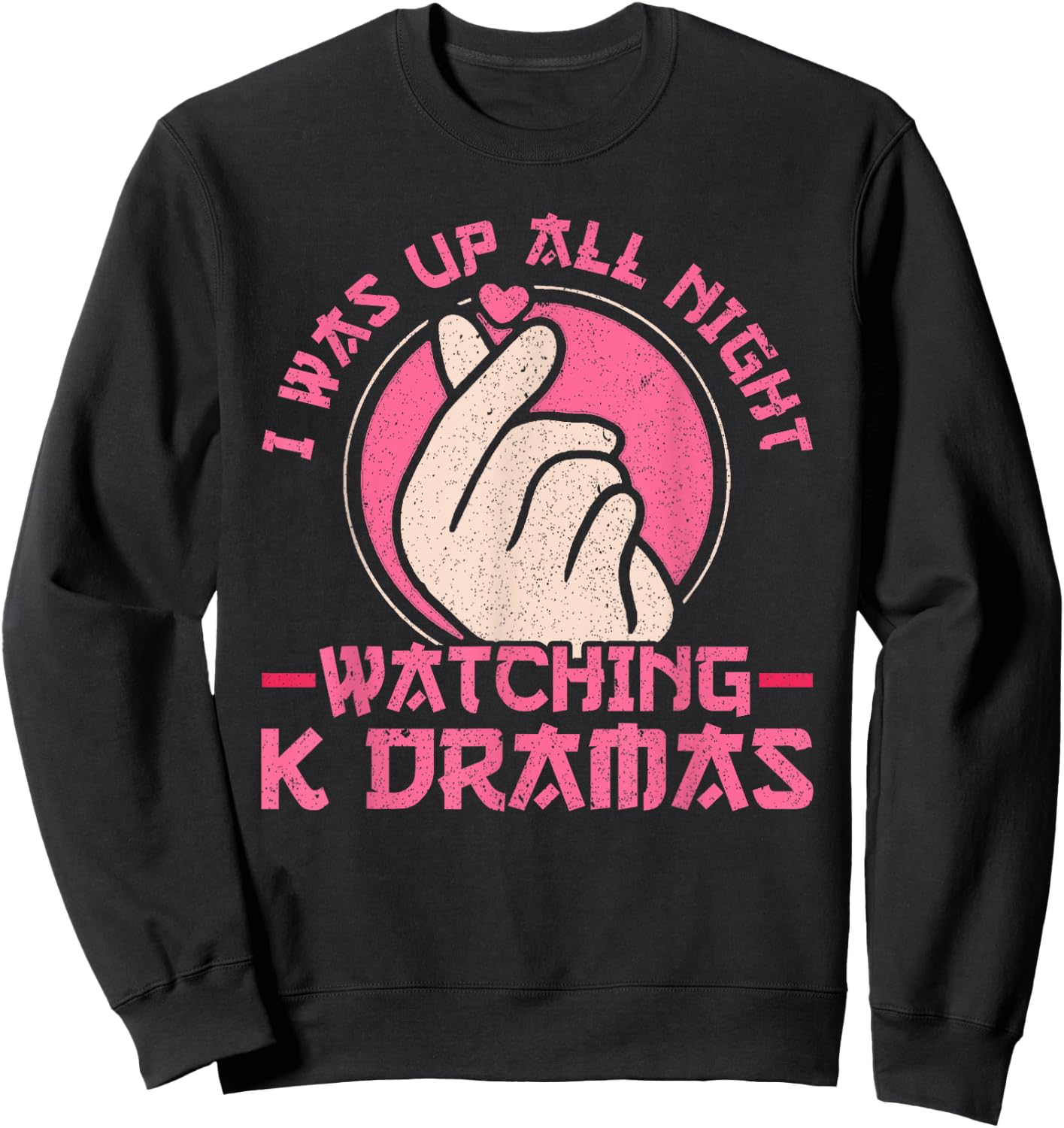 I Was Up All Night Watching Korean Drama K-Pop K-Drama Sweatshirt - Sweatshirt | Black