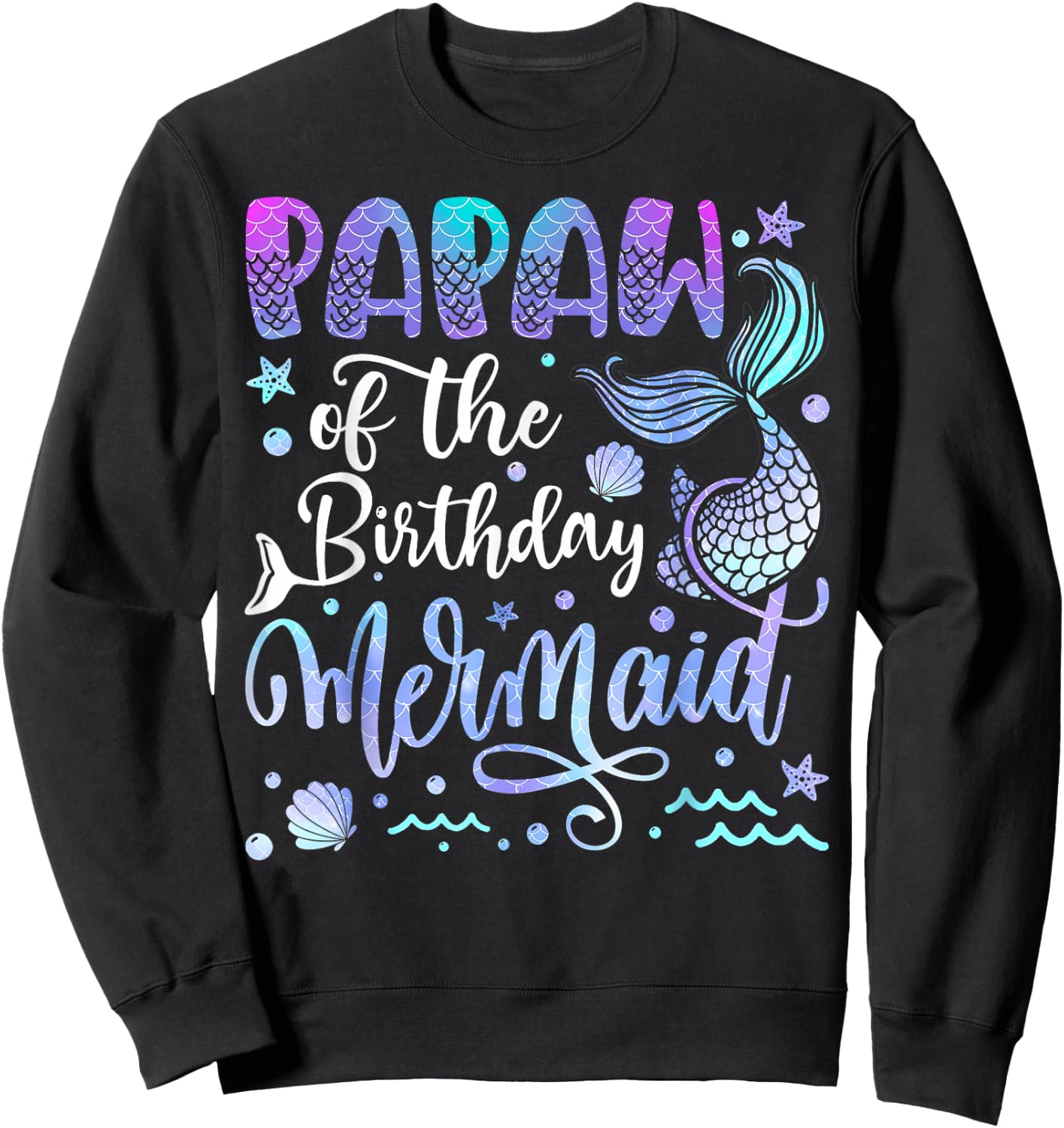 Papaw Of The Birthday Mermaid Bday Girl Party Sweatshirt - Sweatshirt | Black