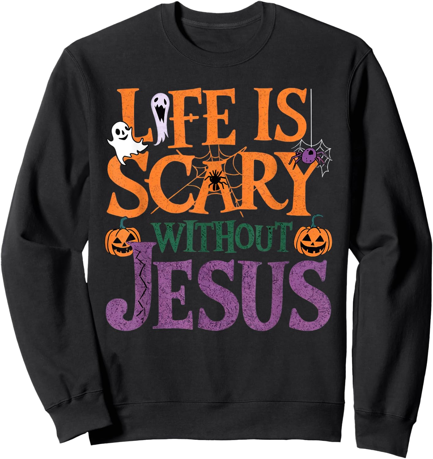 Life Is Scary Without Jesus Christian Halloween Party Sweatshirt - Sweatshirt | Black