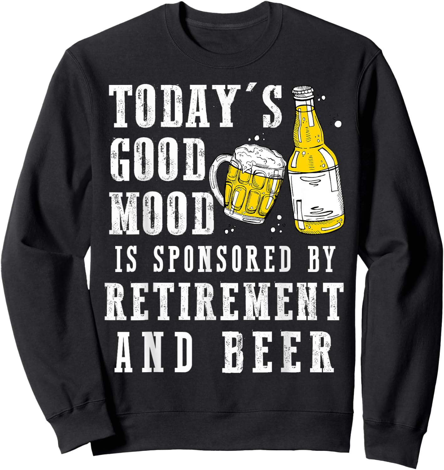 Today's Good Mood Is By Retirement And Beer Grandpa Grandma Sweatshirt - Sweatshirt | Black
