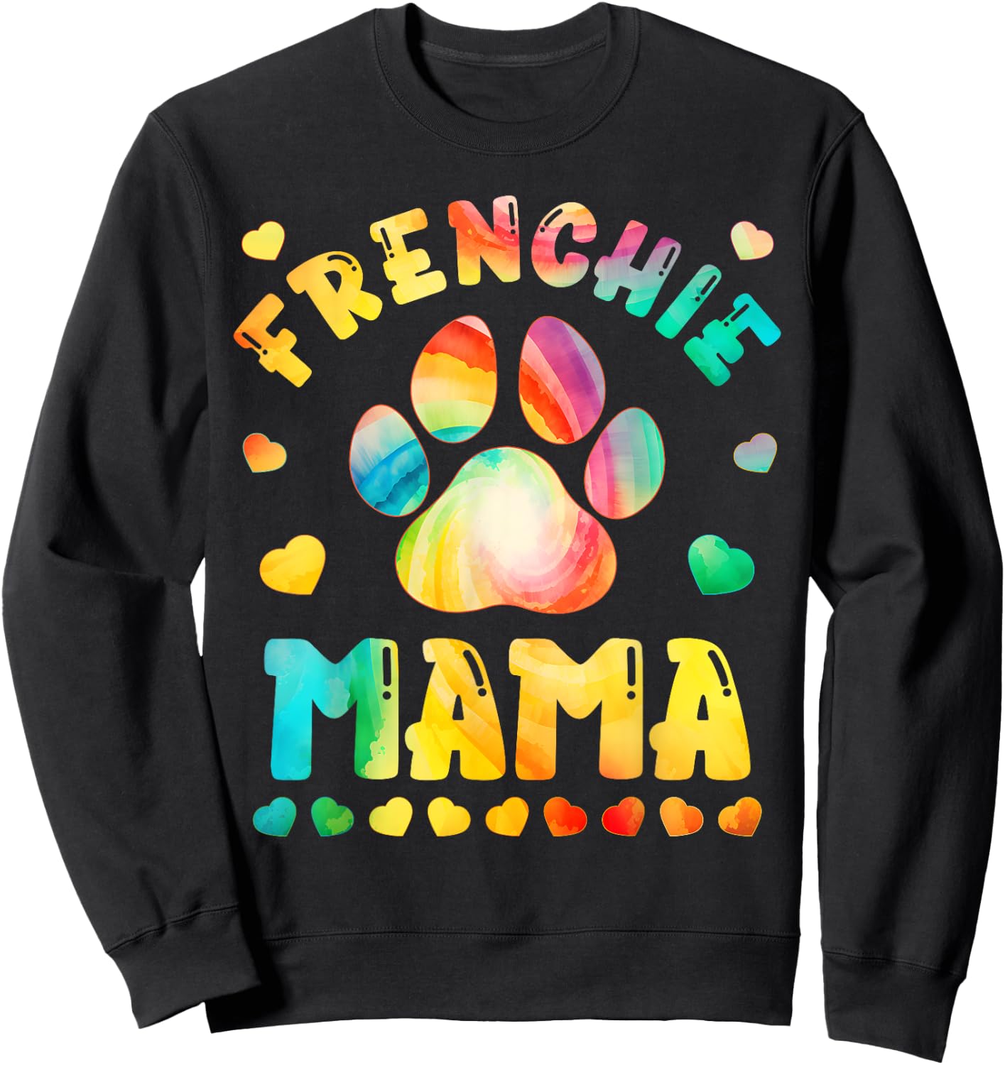Colorful Dog Mom Tie Dye Dog Lover Paw Print Frenchie mama Sweatshirt - Sweatshirt | Black