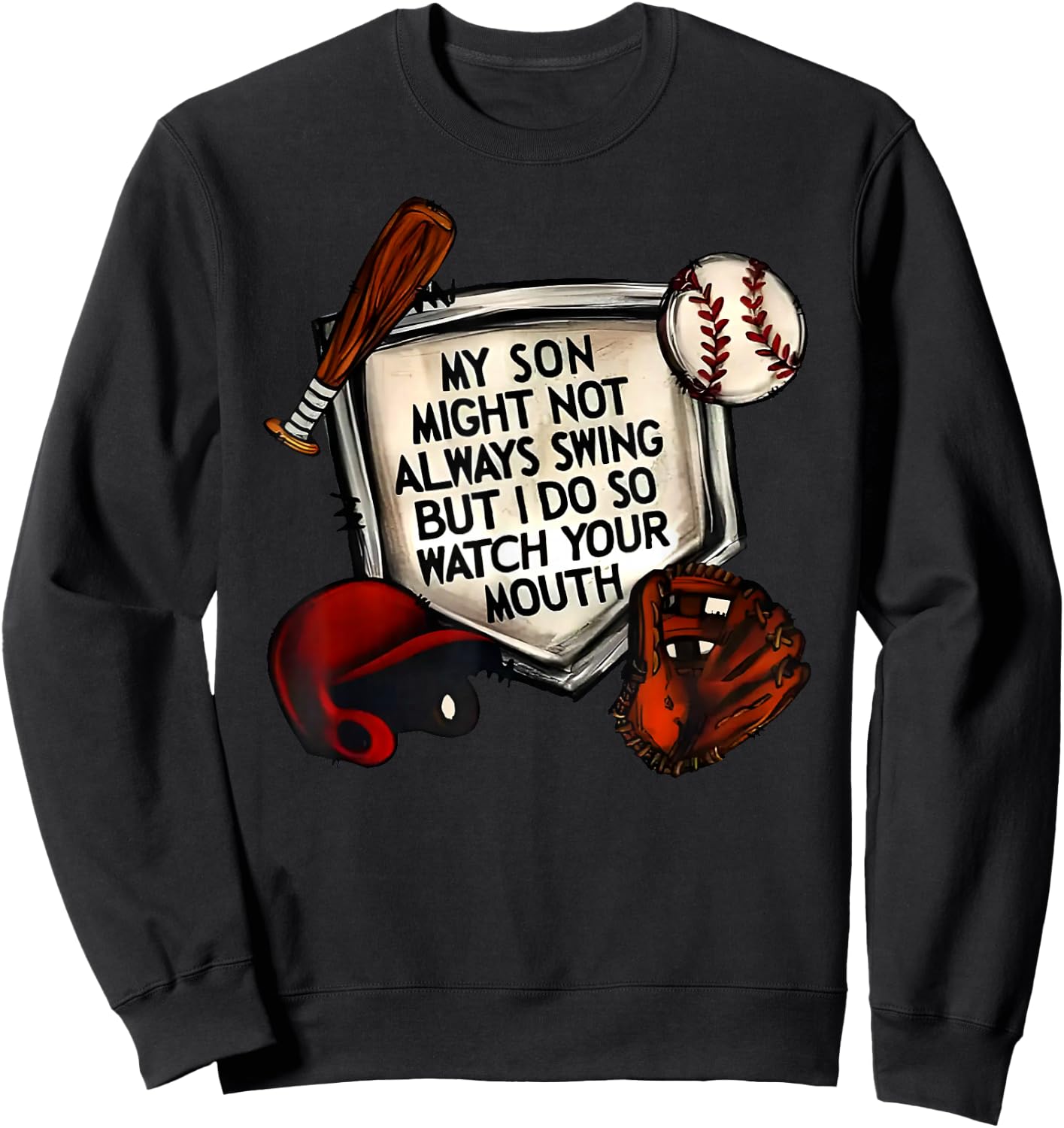 My Son Might Not Always Swing But I Do So Watch Your Mouth Sweatshirt - Sweatshirt | Black