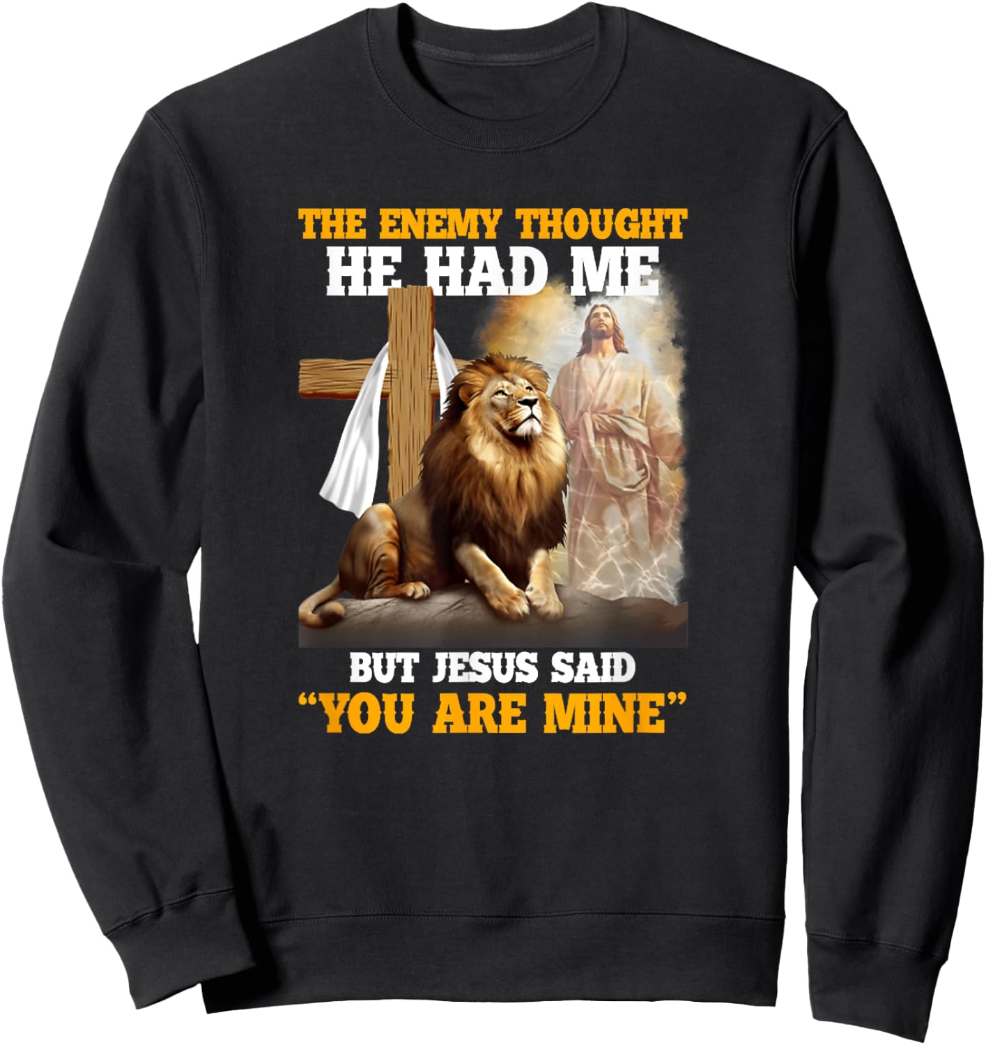 The Enemy Thought He Had Me But Jesus Christian Sweatshirt - Sweatshirt | Black