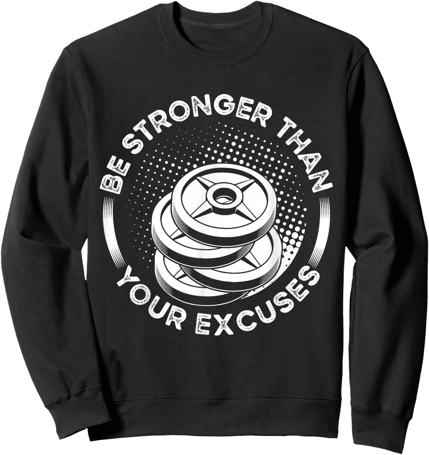 Be Stronger Than Your Excuses Fitness Bodybuilding Sweatshirt - Sweatshirt | Black