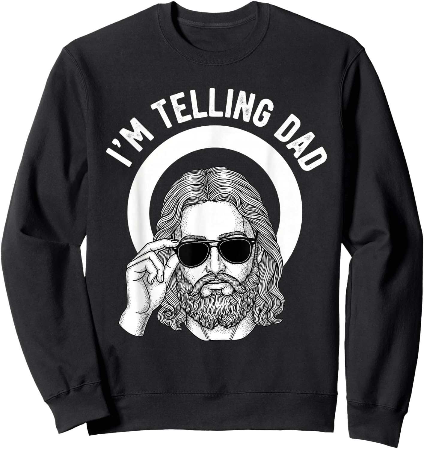 I'm Telling Dad Funny Religious Christian Jesus Meme Sweatshirt - Sweatshirt | Black