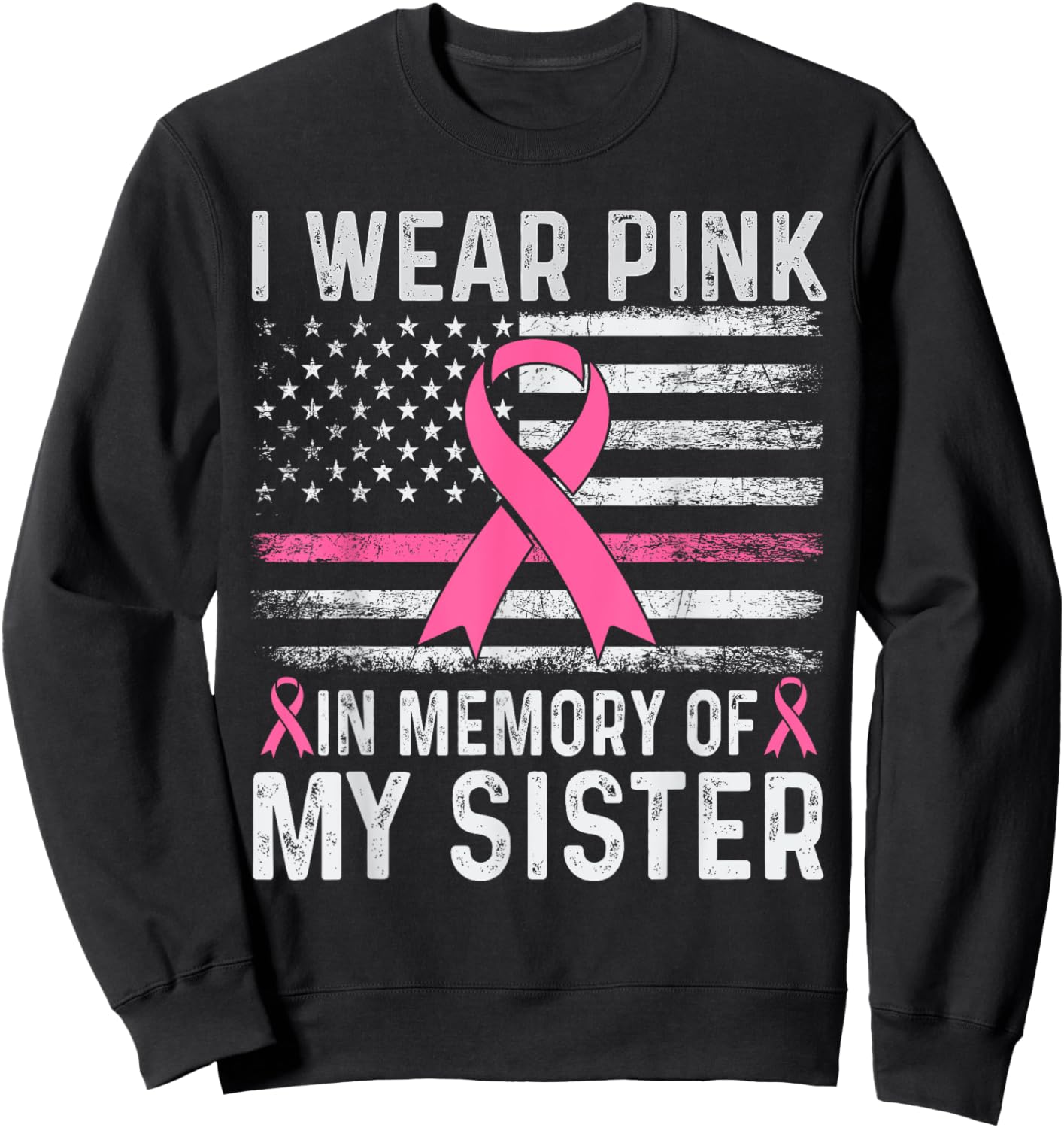 I Wear Pink In Memory Of My Sister USA Flag Breast Cancer Sweatshirt - Sweatshirt | Black