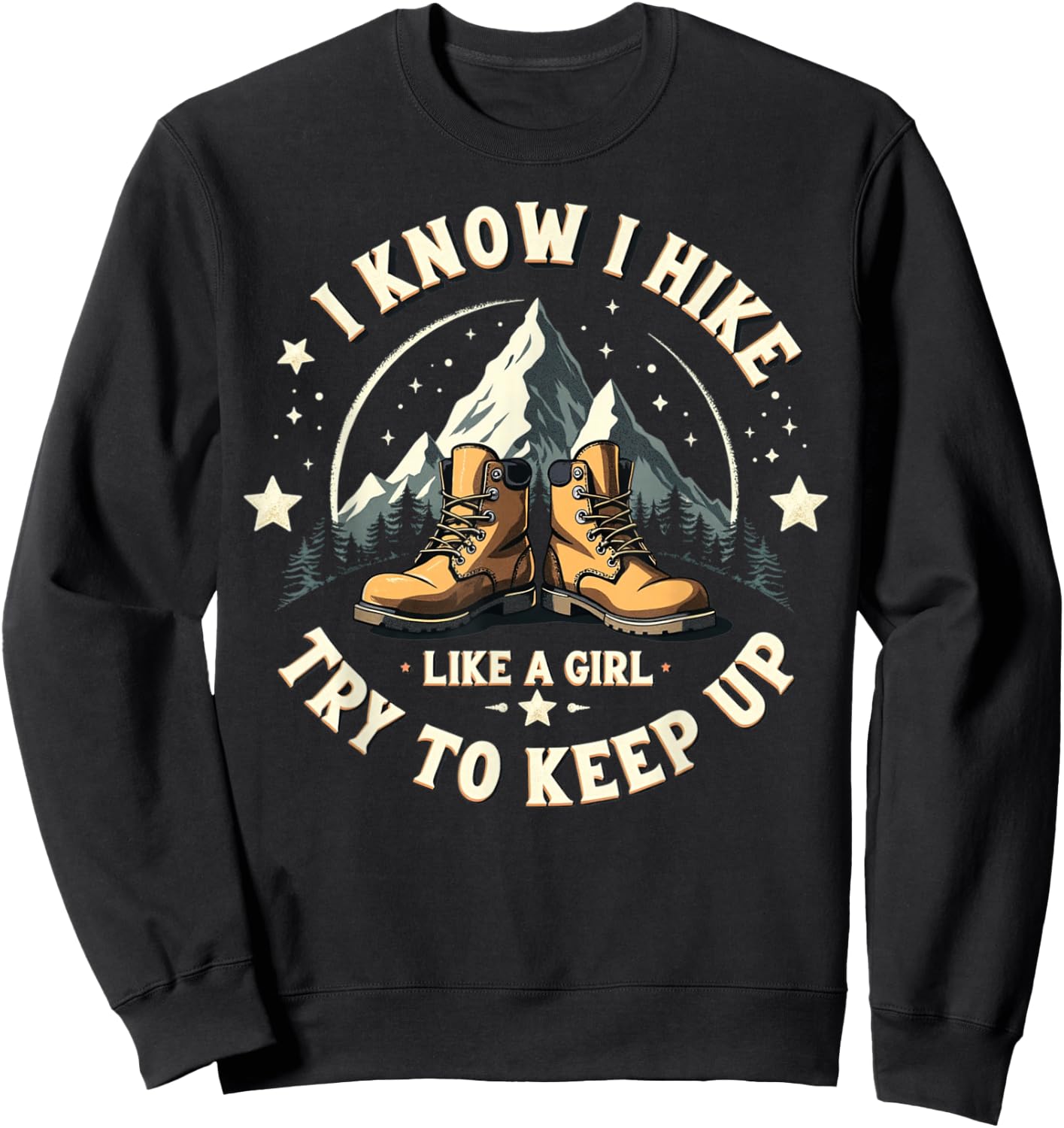 I Know I Hike Like A Girl Try To Keep Up, Funny Hiking Women Sweatshirt - Sweatshirt | Black
