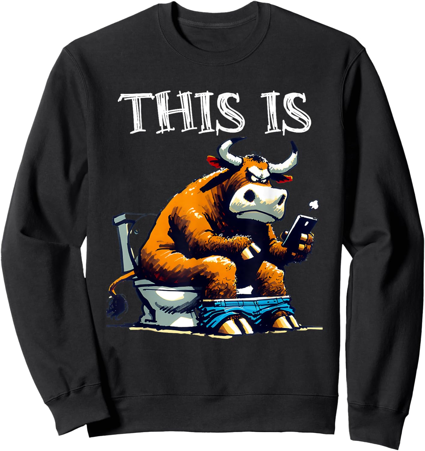 Bull is Sitting On A Toilet With Smartphone Bullshit Crap Sweatshirt - Sweatshirt | Black