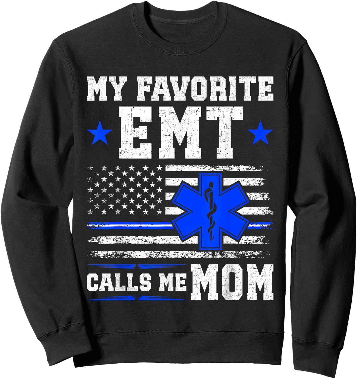 My Favorite EMT Calls Me Mom Critical Care Paramedic Sweatshirt - Sweatshirt | Black