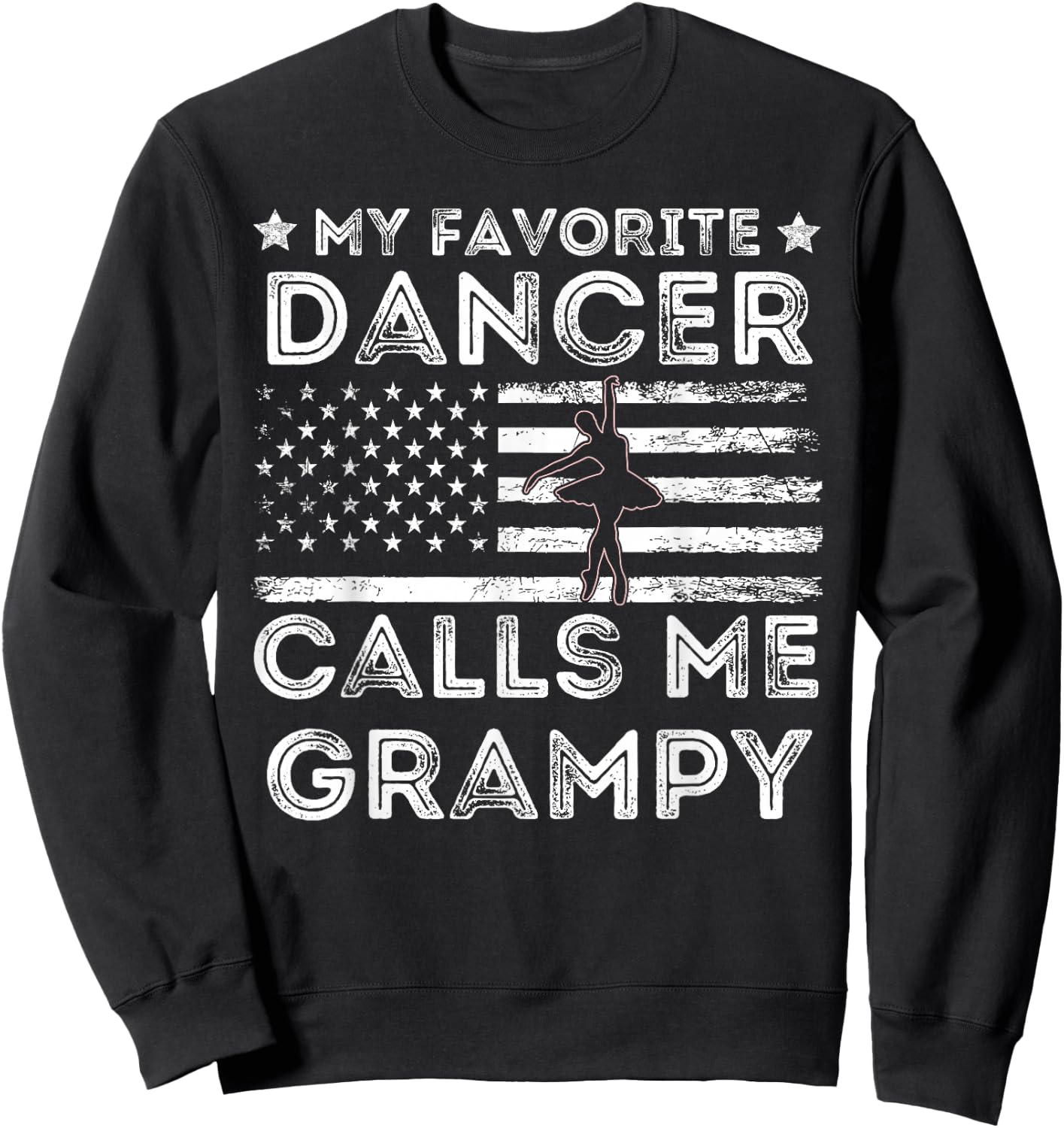 My Favorite Dancer Calls Me Grampy Dance Ballet Fathers Day Sweatshirt - Sweatshirt | Black