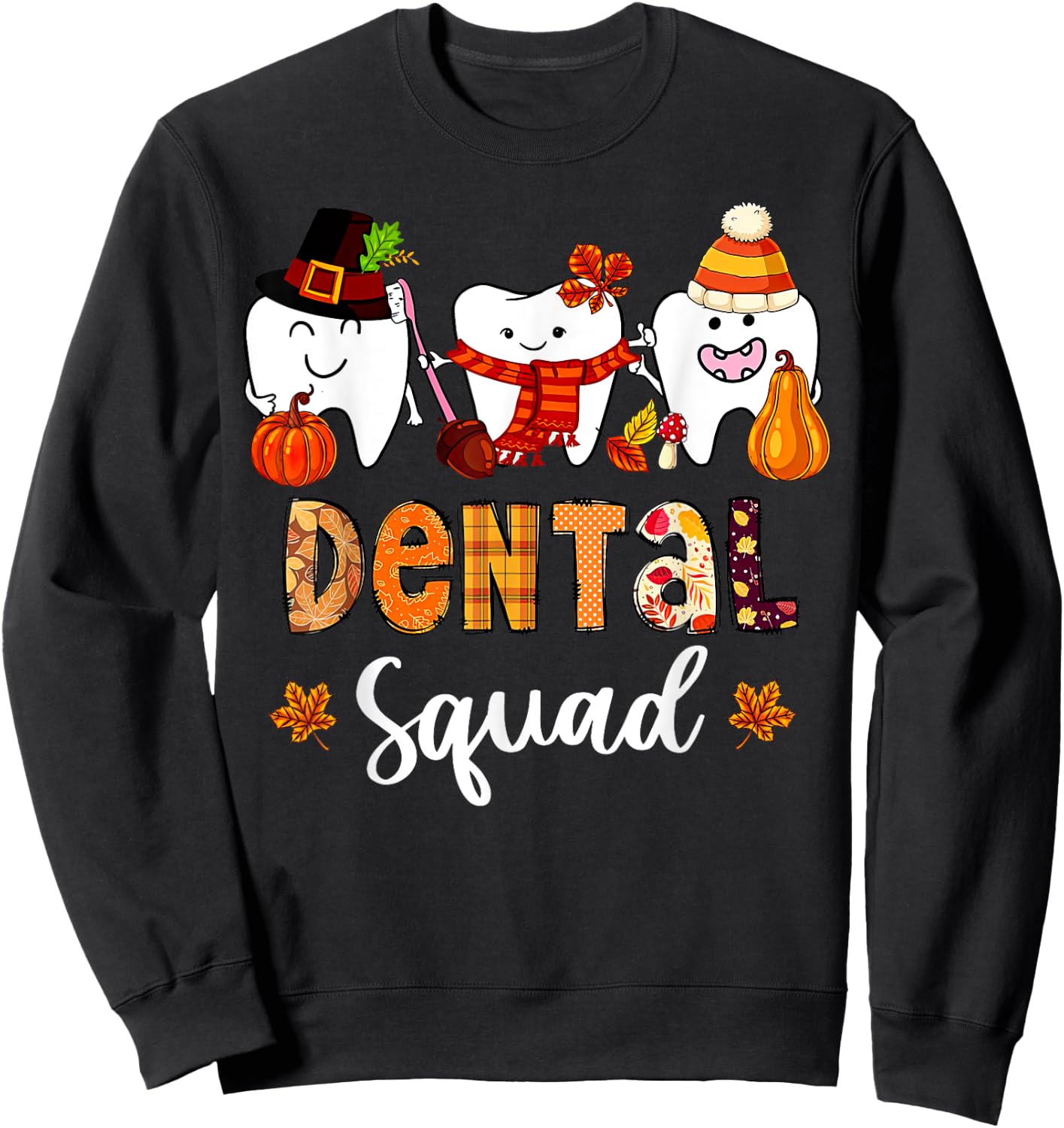 Dental Squad Pumpkin Fall Leaves Tooth Dentist Thanksgiving Sweatshirt - Sweatshirt | Black