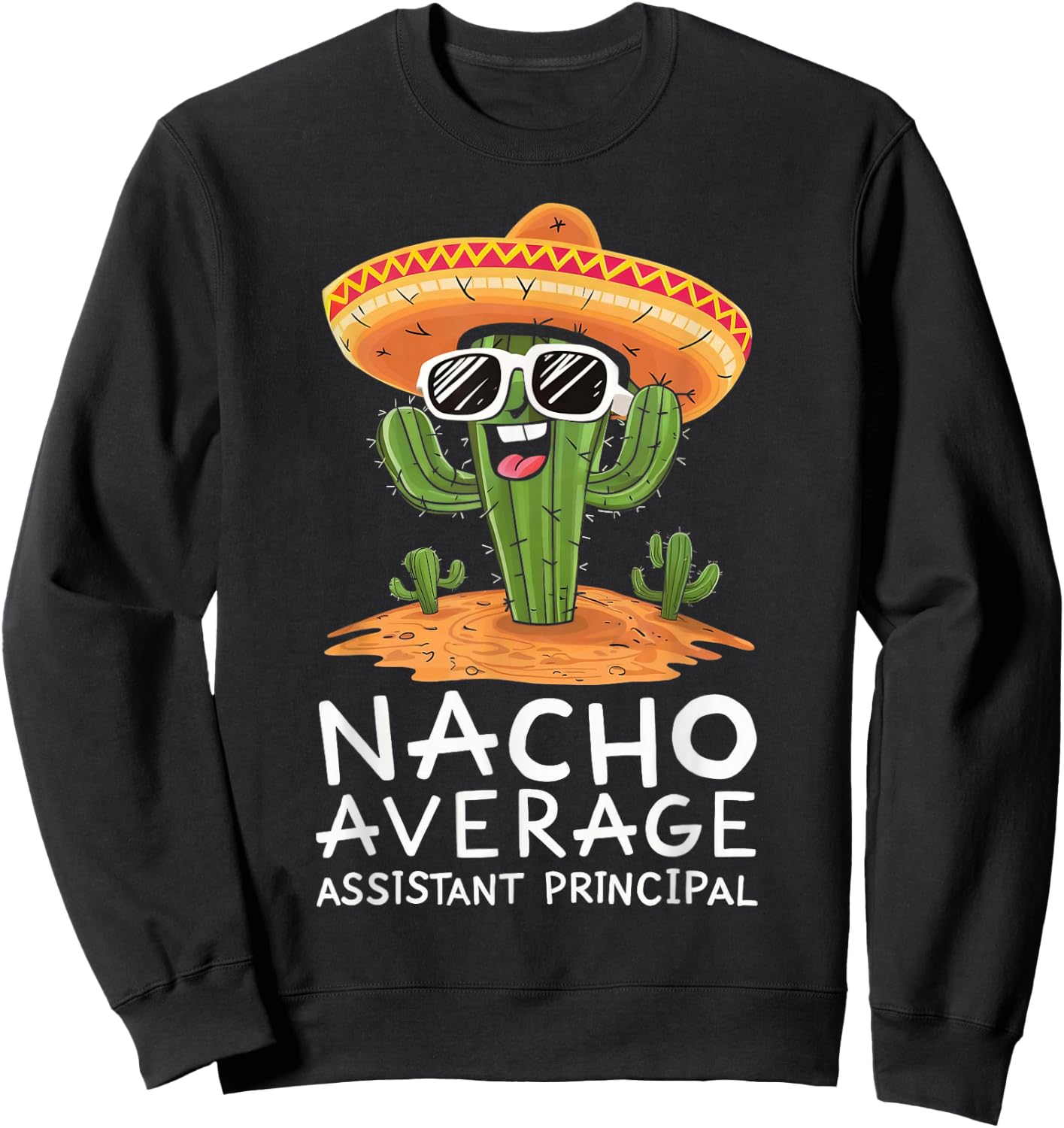 Funny Nacho Average Assistant Principal Appreciation Sweatshirt - Sweatshirt | Black