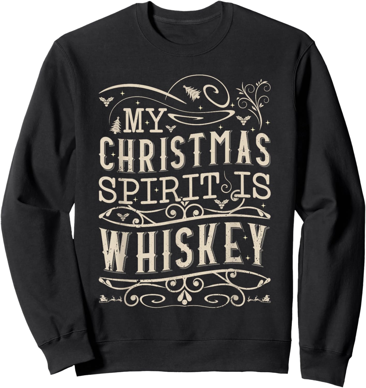 My Christmas Spirit Is Whiskey Sweatshirt - Sweatshirt | Black