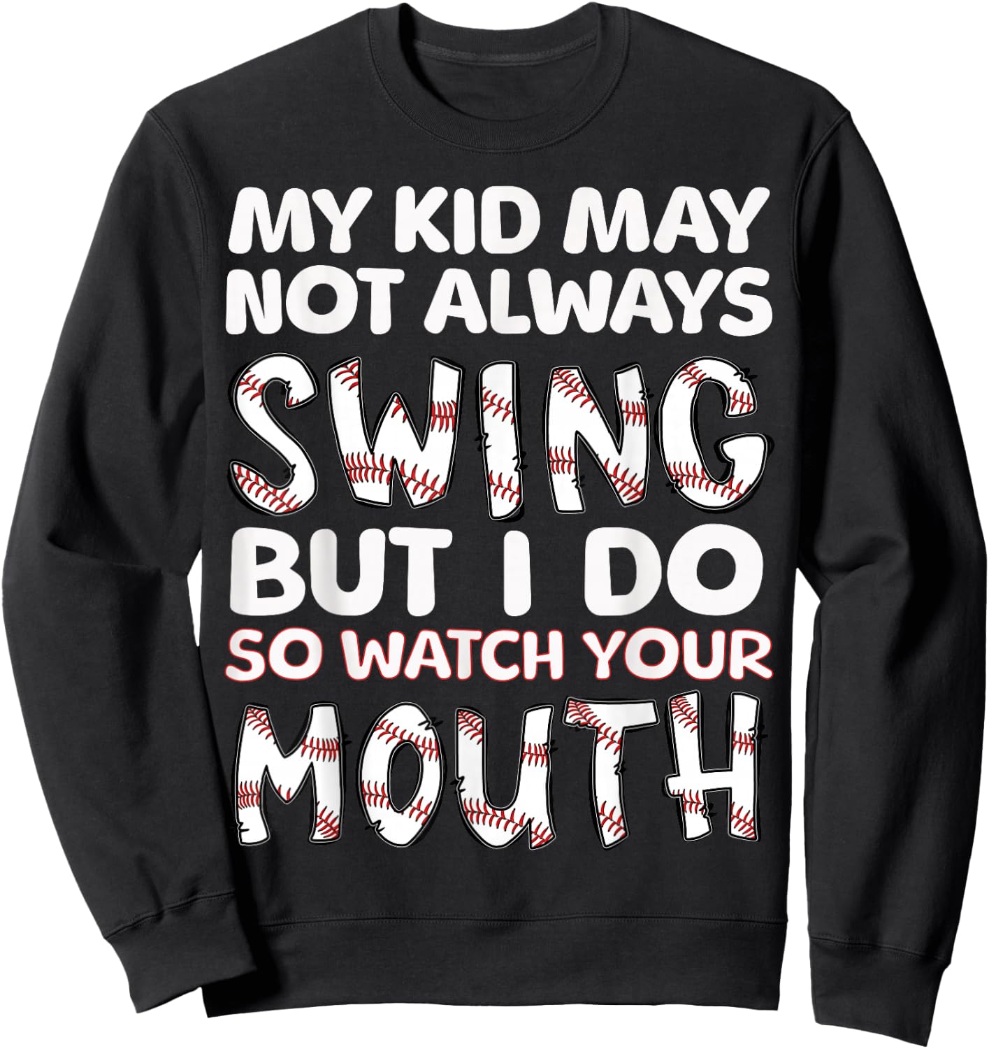 My Kid May Not Always Swing But I Do Sweatshirt - Sweatshirt | Black