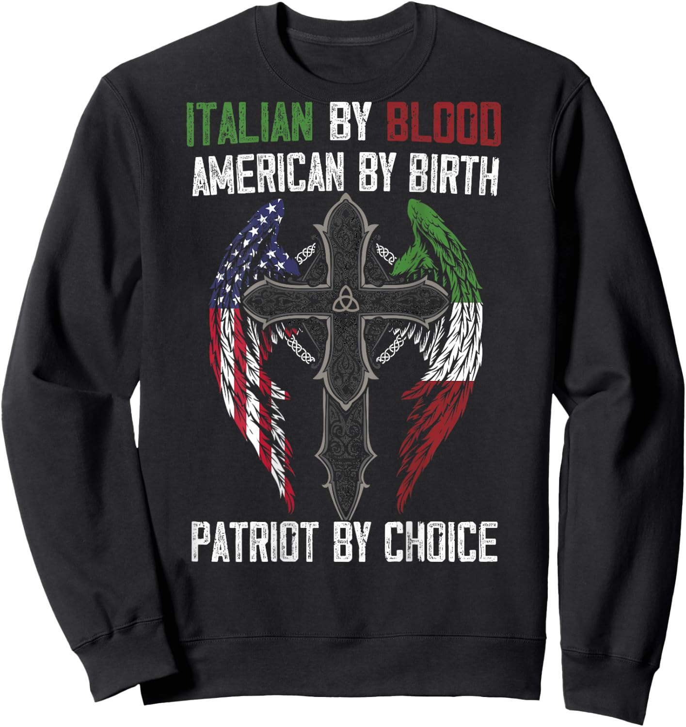 Italian By Blood American By Birth Patriot By Choice on back Sweatshirt - Sweatshirt | Black